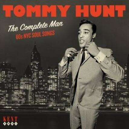 TOMMY HUNT
The Complete Man
60s NYC Soul Songs
KENT