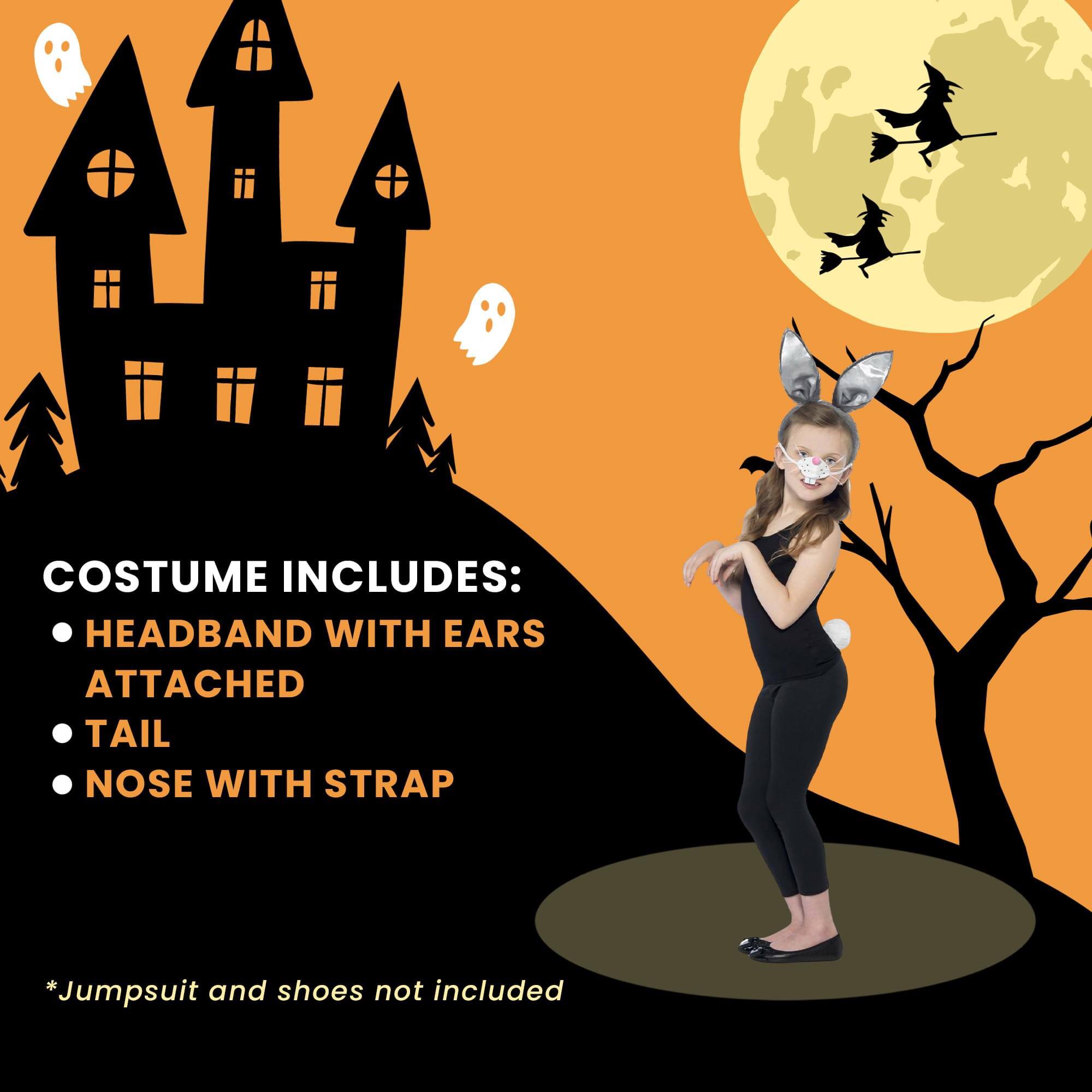 COSTUME INCLUDES:  
- HEADBAND WITH EARS ATTACHED  
- TAIL  
- NOSE WITH STRAP  

*Jumpsuit and shoes not included