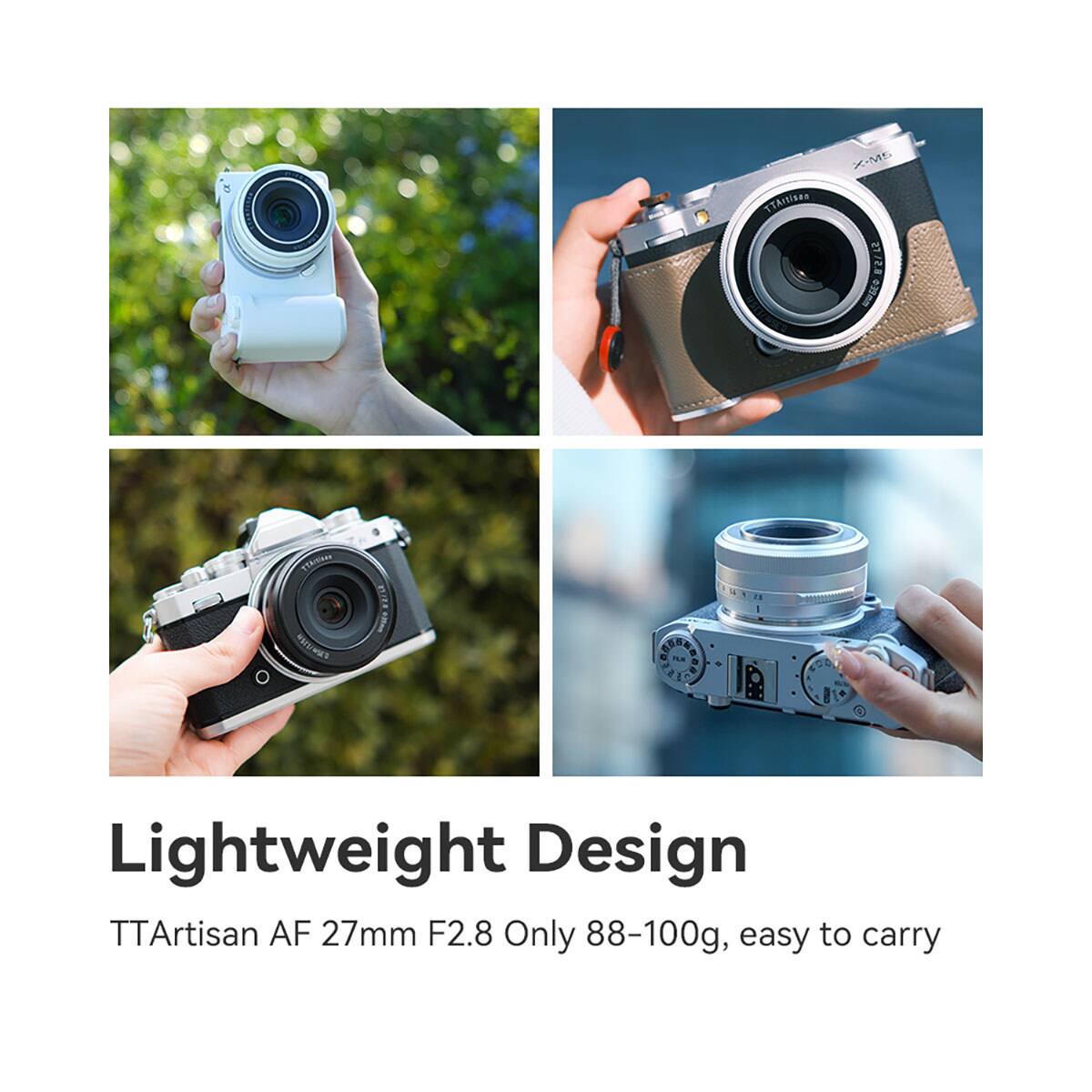 Lightweight Design  
TTArtisan AF 27mm F2.8 Only 88-100g, easy to carry