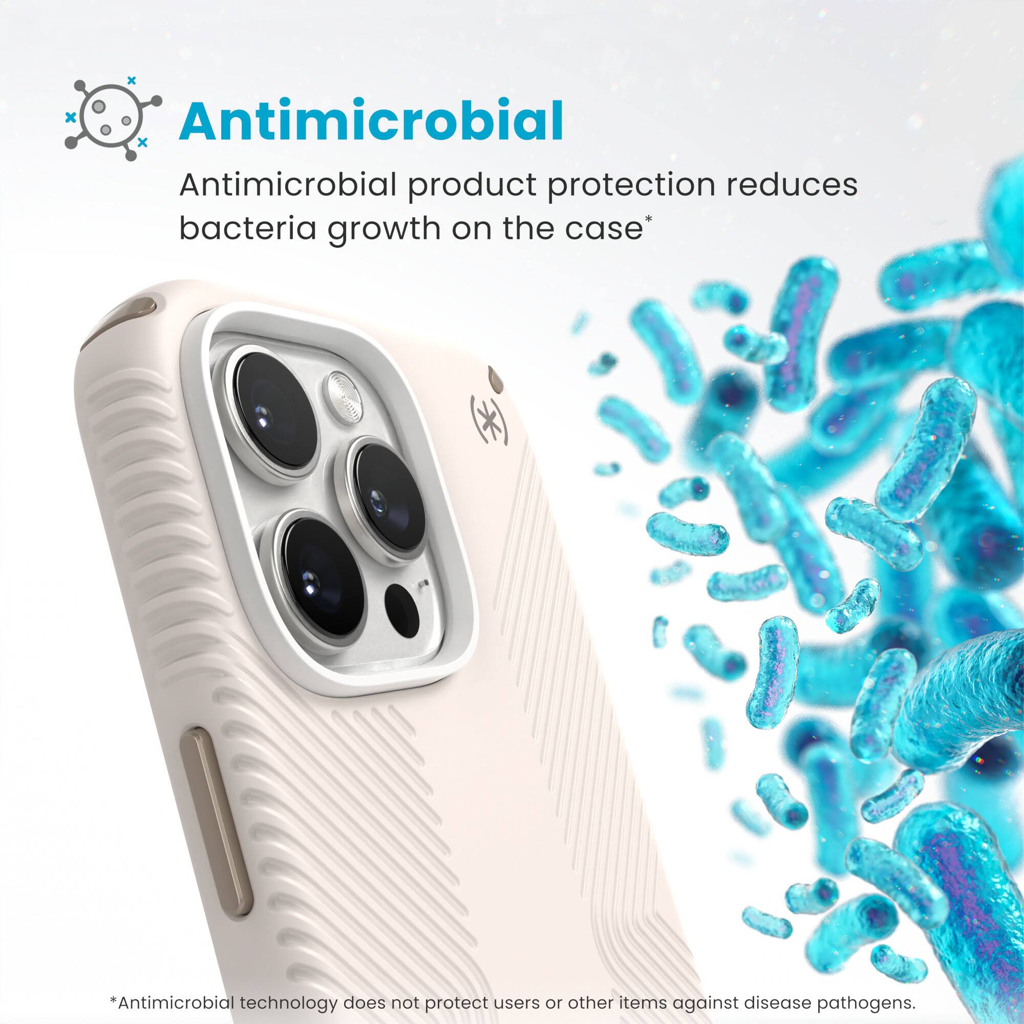 Antimicrobial product protection reduces bacteria growth on the case. Antimicrobial technology does not protect users or other items against disease pathogens.