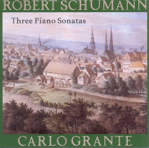 ROBERT SCHUMANN  
Three Piano Sonatas  
CARLO GRANTE