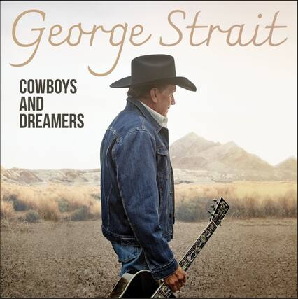 George Strait
COWBOYS AND DREAMERS