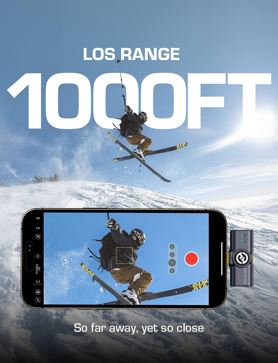 LOS RANGE 1000FT 60 4K But - 1X : ProRes SIE 0.O  8 2 T A HOLLYLAND So far away, yet so close