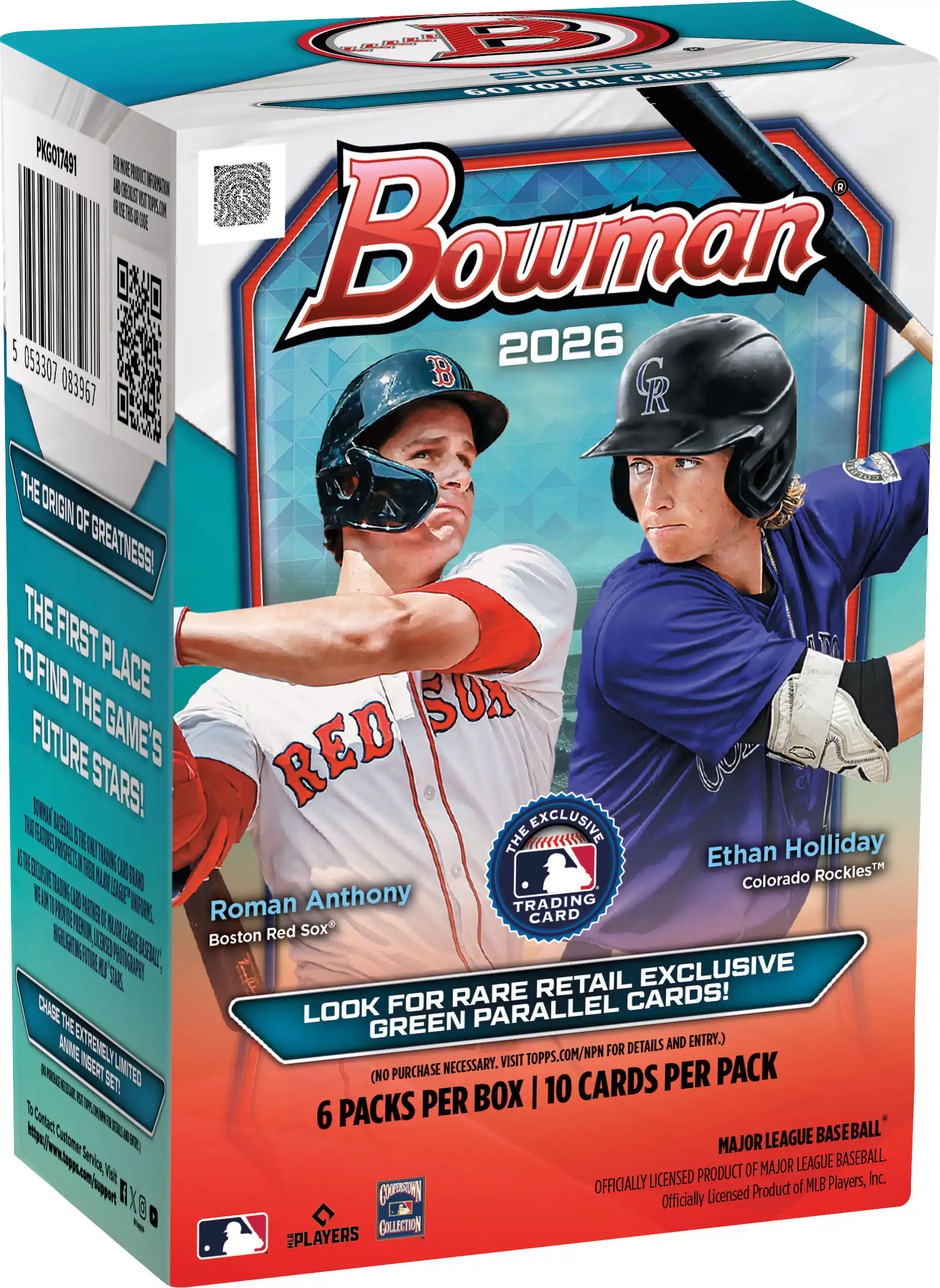 Bowman 2026

NIS - 2000 FARBS 6B TOTAL GOD HINE ANC EXS FINTN R ET

THE ORIGIN OF GREATNESS! THE FIRST TO FIND THE GAME'S FUTURE STARS!

Ethan Holliday
Colorado Rockies

Roman Anthony
Boston Red Sox

THE EXCLUSIVE
TRADING CARD

LOOK FOR RARE RETAIL EXCLUSIVE PARALLEL CARDS!
(NO PURCHASE NECESSARY. VISIT TOPPS.COM/NPN FOR DETAILS AND ENTRY.)

6 PACKS PER BOX | 10 CARDS PER PACK

MAJOR LEAGUE BASEBALL
OFFICIALLY LICENSED PRODUCT OF MLB Players, Inc.