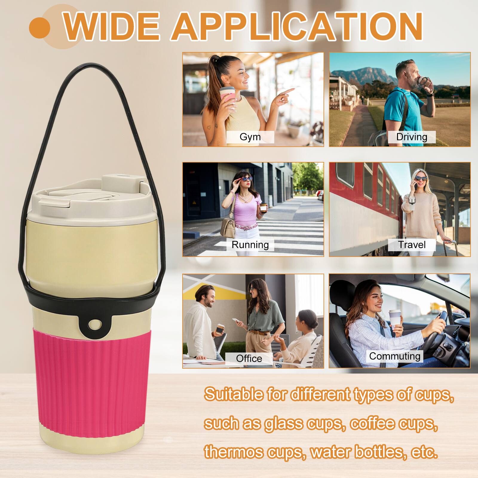 WIDE APPLICATION

Gym  
Driving  
Running  
Travel  
Office  
Commuting  

Suitable for different types of cups, such as glass cups, coffee cups, thermos cups, water bottles, etc.