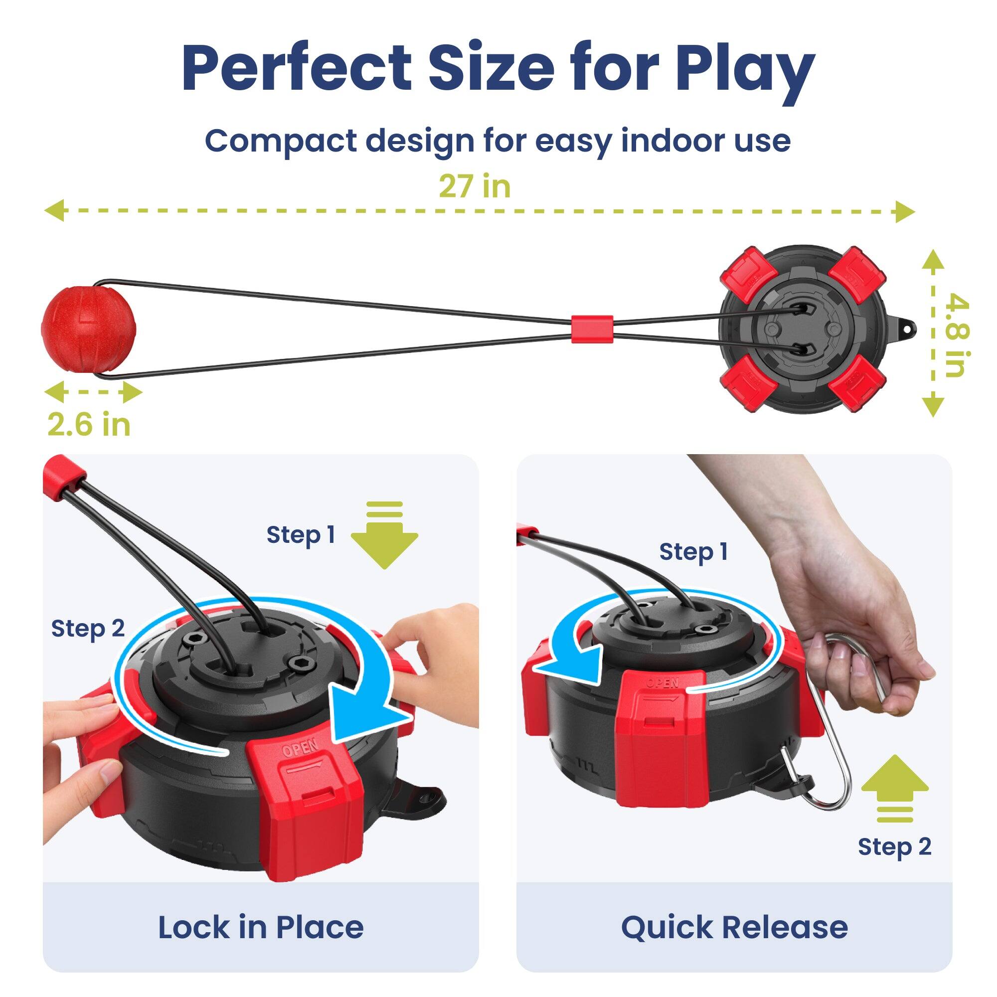 Perfect Size for Play  
Compact design for easy indoor use  
27 in  
2.6 in  
4.8 in  

Step 1  
Step 2  
OPEN  
ML  

Lock in Place  
Quick Release