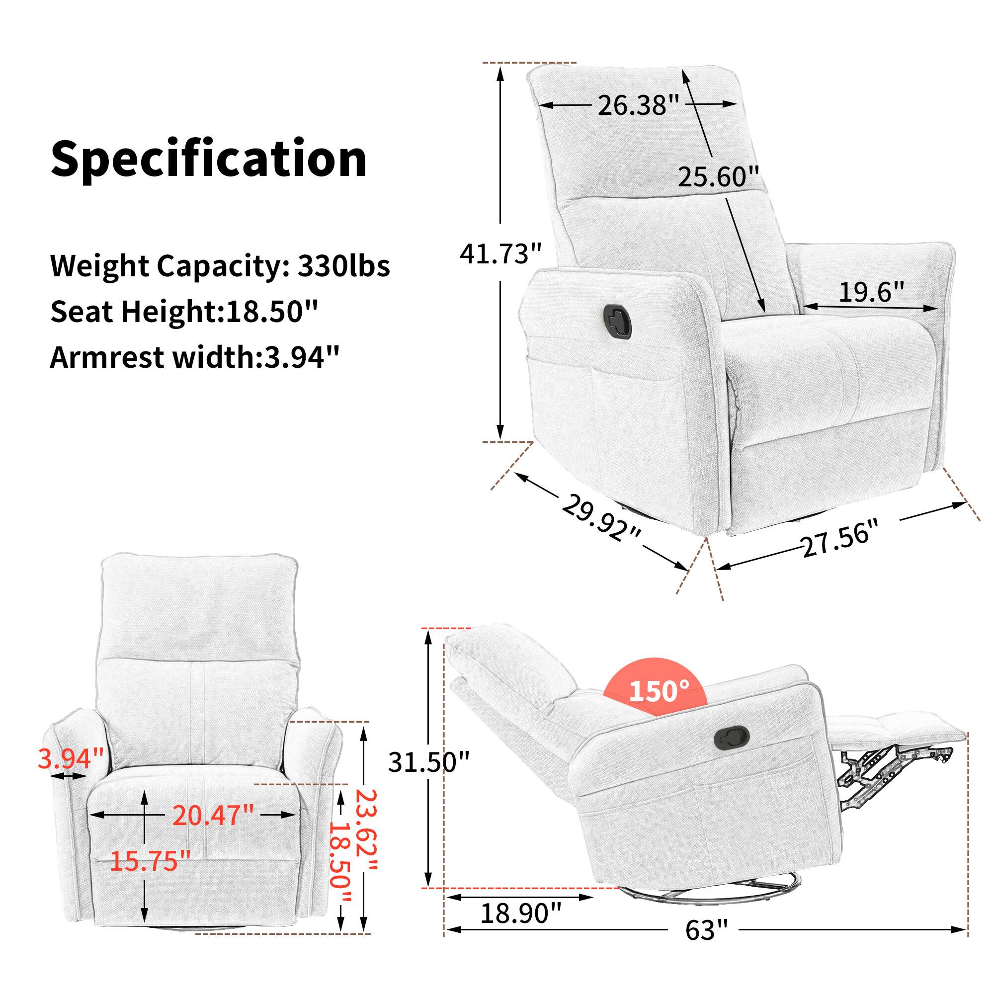 Specification

Weight Capacity: 330lbs  
Seat Height: 18.50"  
Armrest width: 3.94"  

- 26.38"  
- 25.60"  
- 19.6"  
- 29.92"  
- 27.56"  
- 41.73"  
- 150°  
- 31.50"  
- 20.47"  
- 15.75"  
- 23.62"  
- 18.50"  
- 18.90"  
- 63"  
- 62"