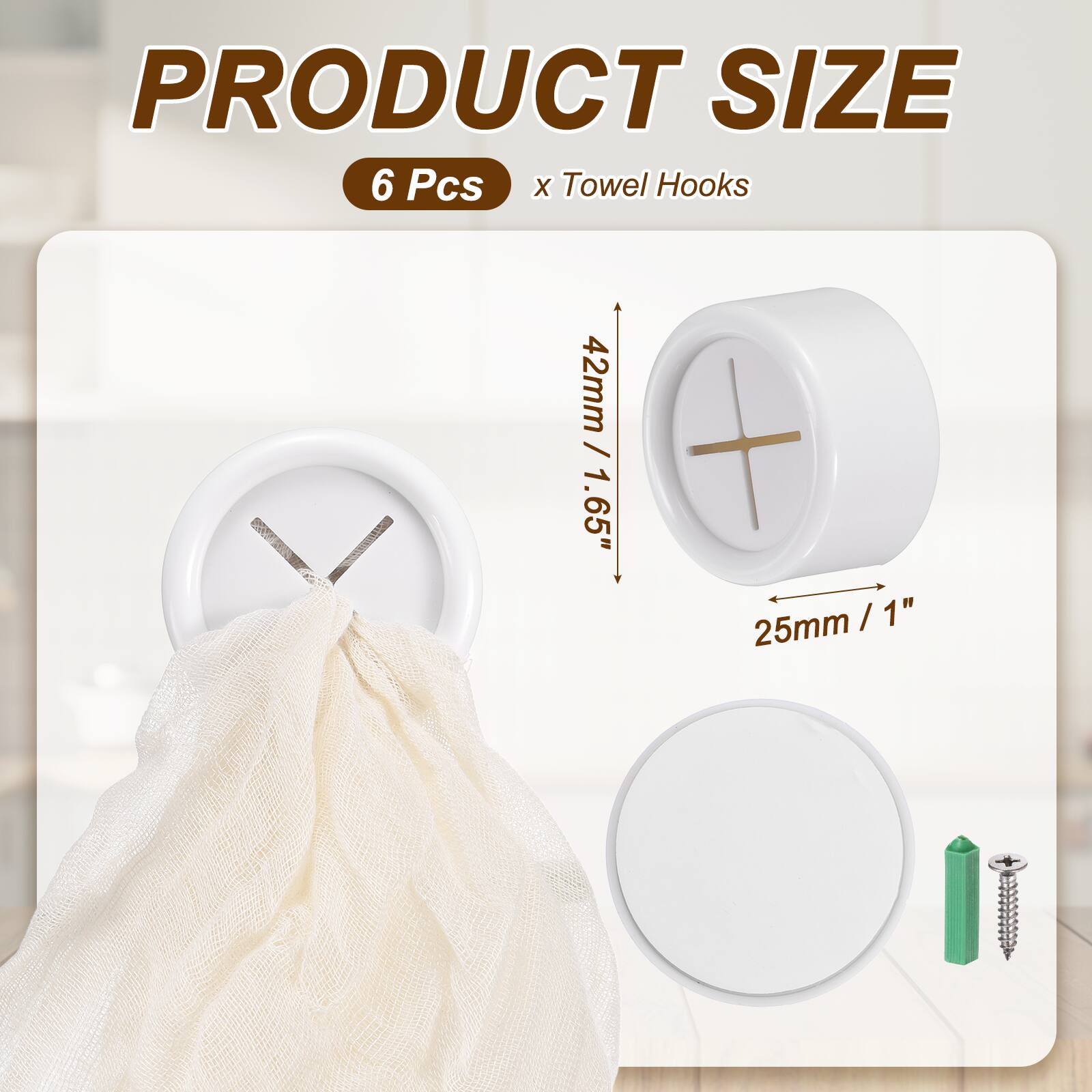 PRODUCT SIZE  
6 Pcs x Towel Hooks  
42mm / 1.65"  
25mm / 1"