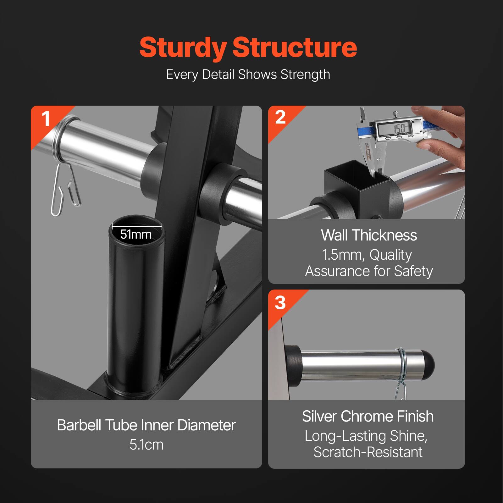 Sturdy Structure  
Every Detail Shows Strength  

1. Barbell Tube Inner Diameter  
   5.1cm  

2. Wall Thickness  
   1.5mm, Quality Assurance for Safety  

3. Silver Chrome Finish  
   Long-Lasting Shine, Scratch-Resistant