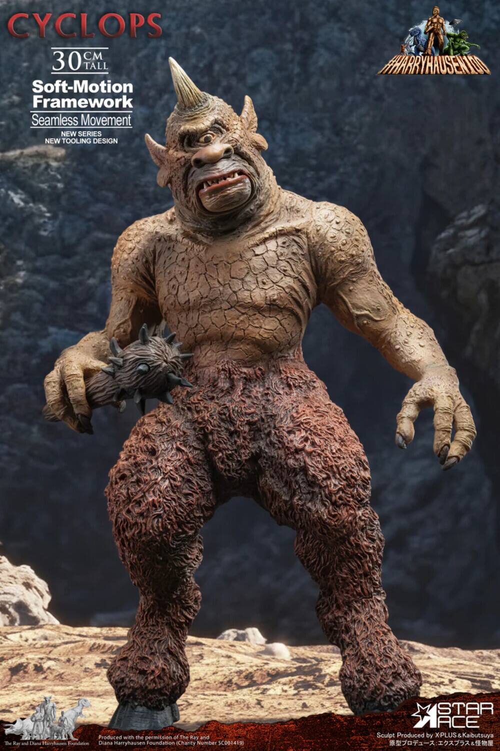 CYCLOPS  
30 CM TALL  
Soft-Motion Framework  
Seamless Movement  
NEW SERIES  
NEW TOOLING DESIGN  

#HARRYHAUSEN100  

Produced with the permission of The Ray and The Diana Harryhausen Foundation  
Charity Number SC0014191  

STAR M ACE Sculpt  
Produced by X-PLUS & Kaibutsuya
