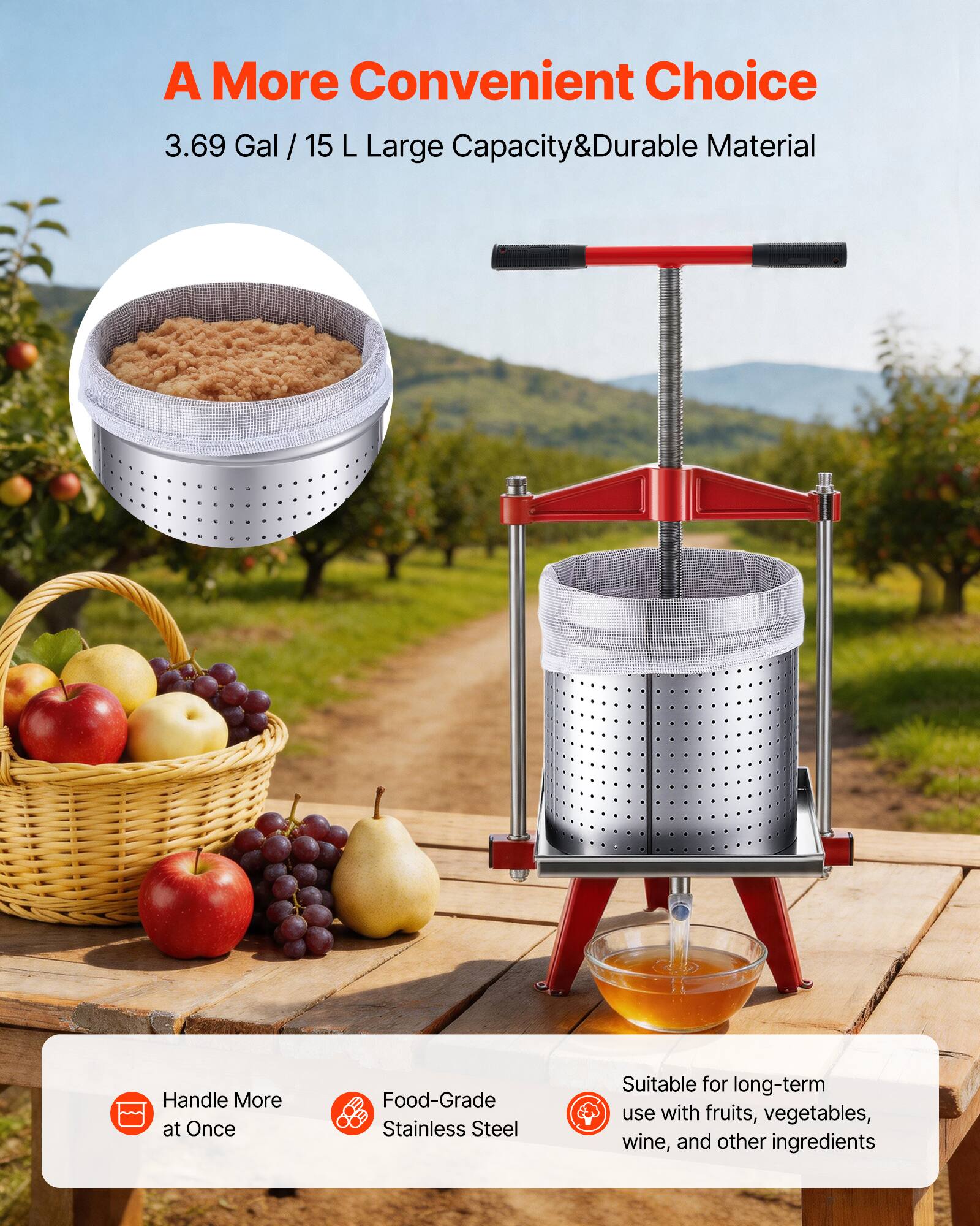 A More Convenient Choice  
3.69 Gal / 15 L Large Capacity & Durable Material  
Handle More at Once  
Food-Grade Stainless Steel  
Suitable for long-term use with fruits, vegetables, wine, and other ingredients