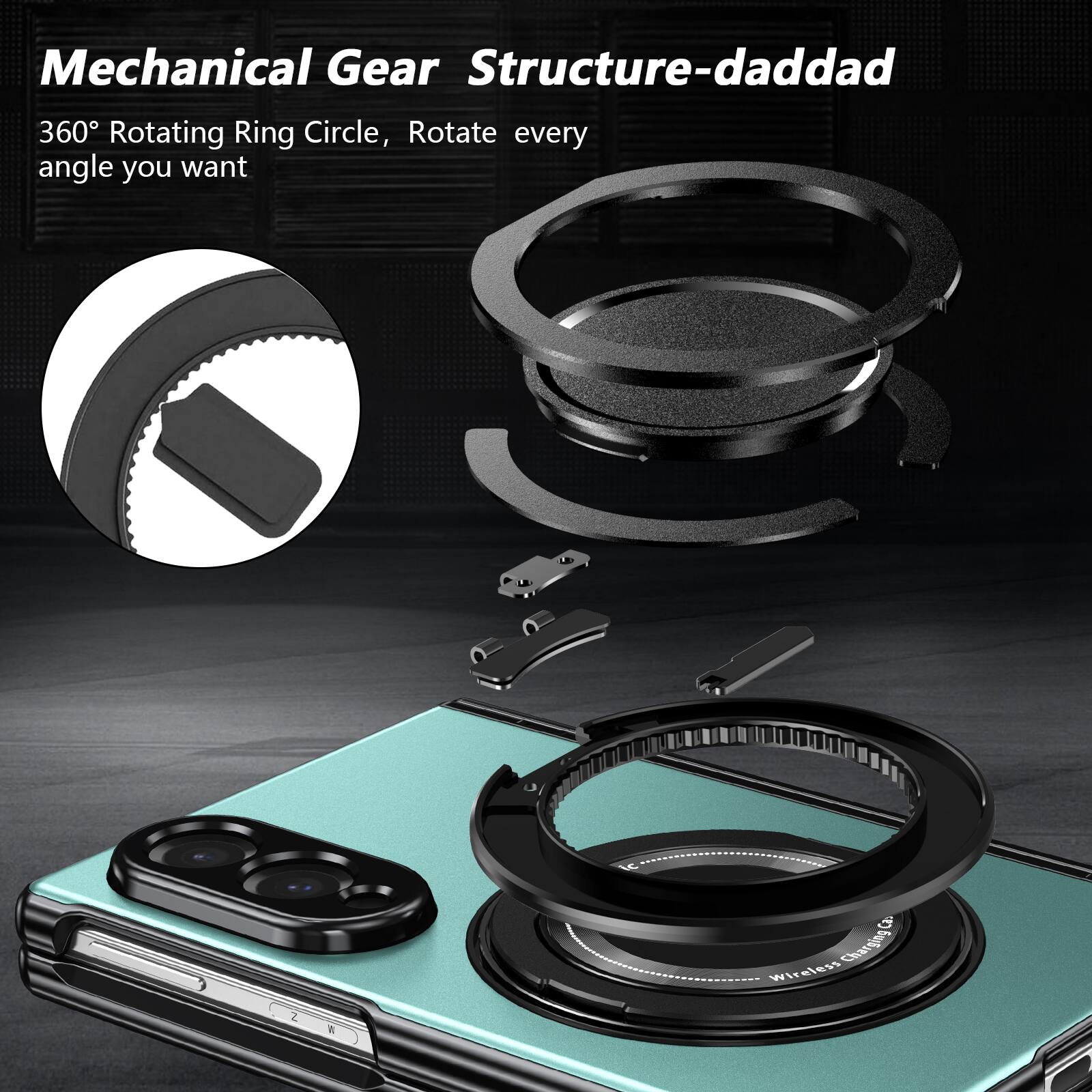 Mechanical Gear Structure-daddad  
360° Rotating Ring Circle, Rotate every angle you want  
Charging Wireless