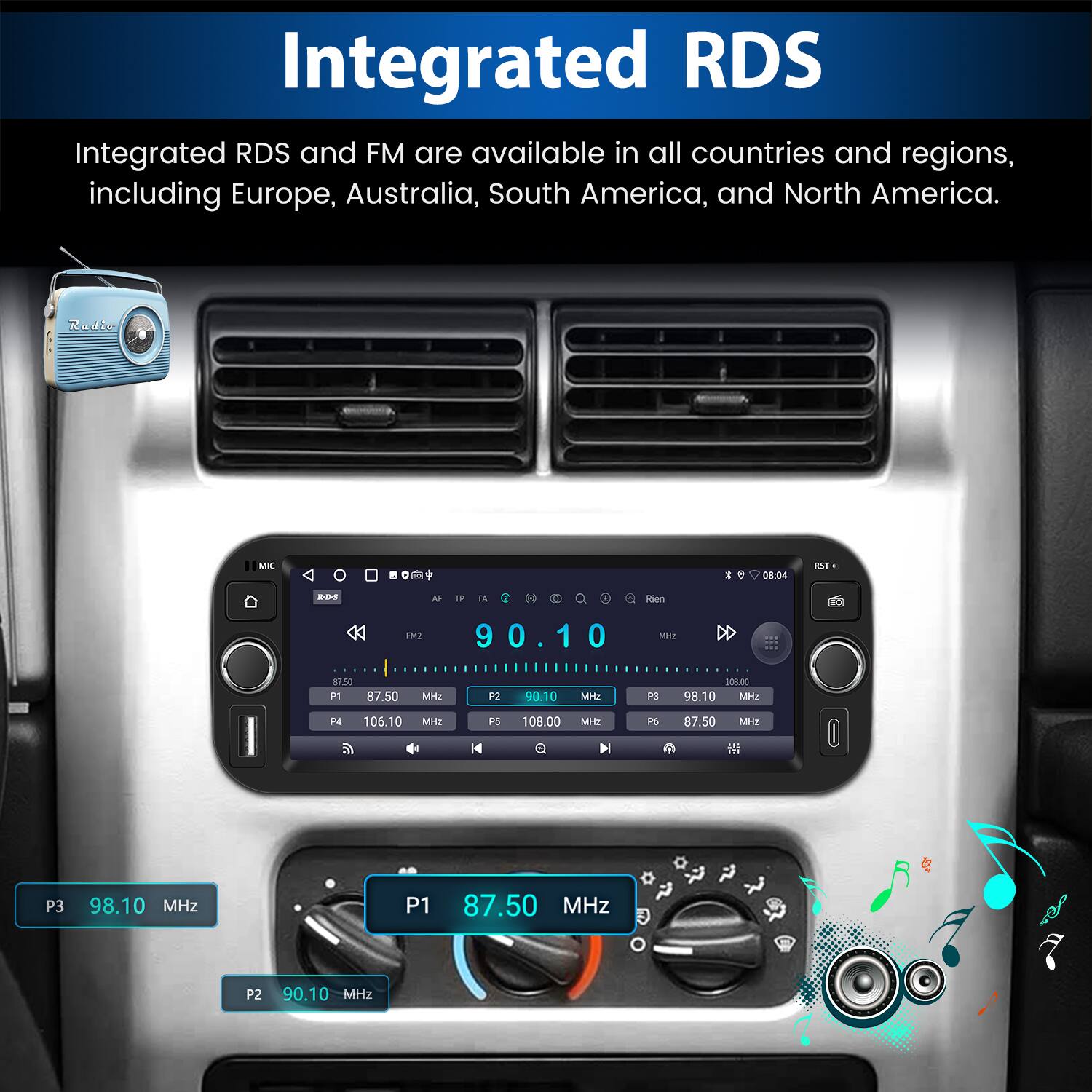 Integrated RDS

Integrated RDS and FM are available in all countries and regions, including Europe, Australia, South America, and North America.

- P1: 87.50 MHz
- P2: 90.10 MHz
- P3: 98.10 MHz
- P4: 106.10 MHz
- P5: 108.00 MHz
- P6: 87.50 MHz