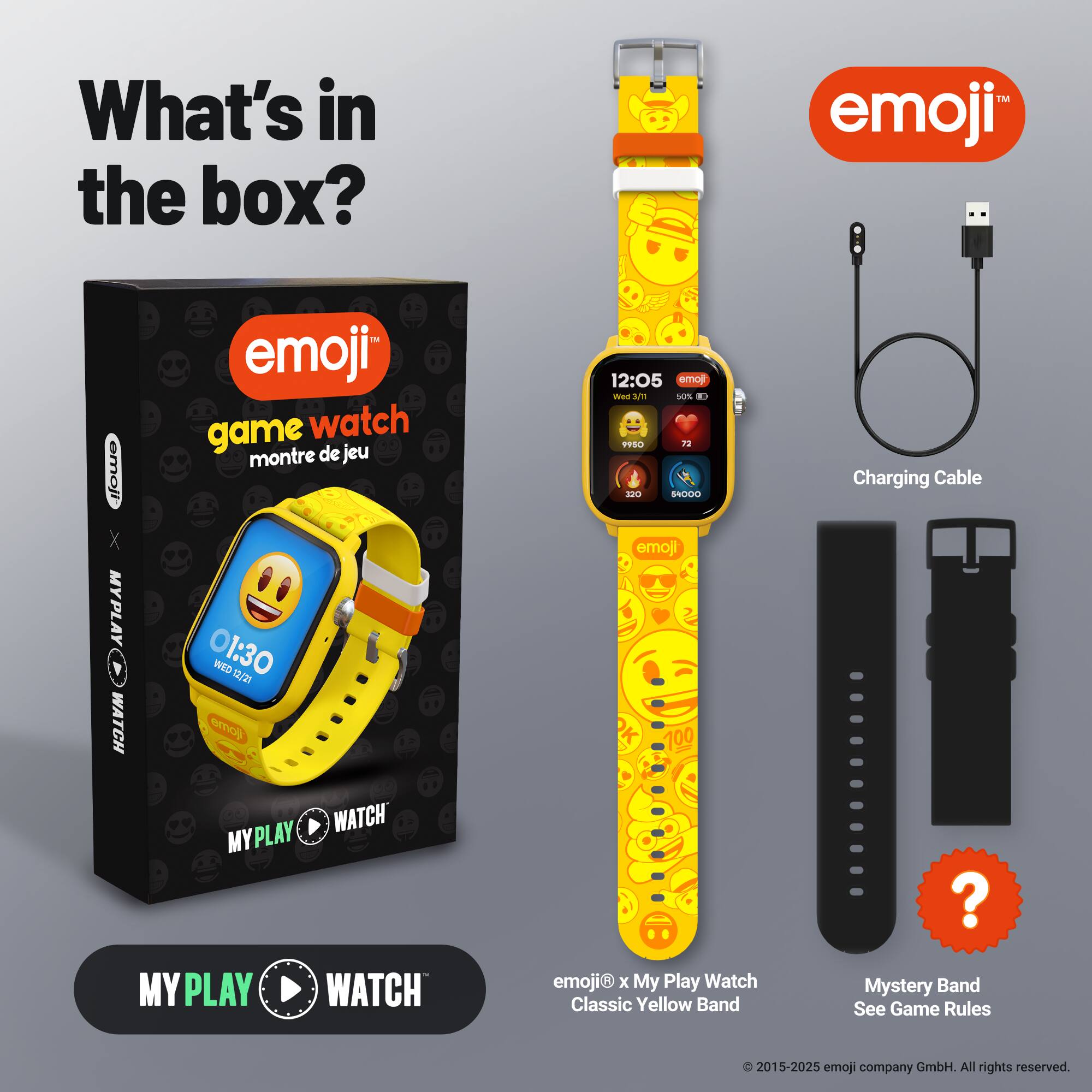 What's in the box?

emoji game watch montre de jeu

MY PLAY WATCH

emoji x My Play Watch Classic Yellow Band Charging Cable

Mystery Band See Game Rules

© 2015-2025 emoji company GmbH. All rights reserved.