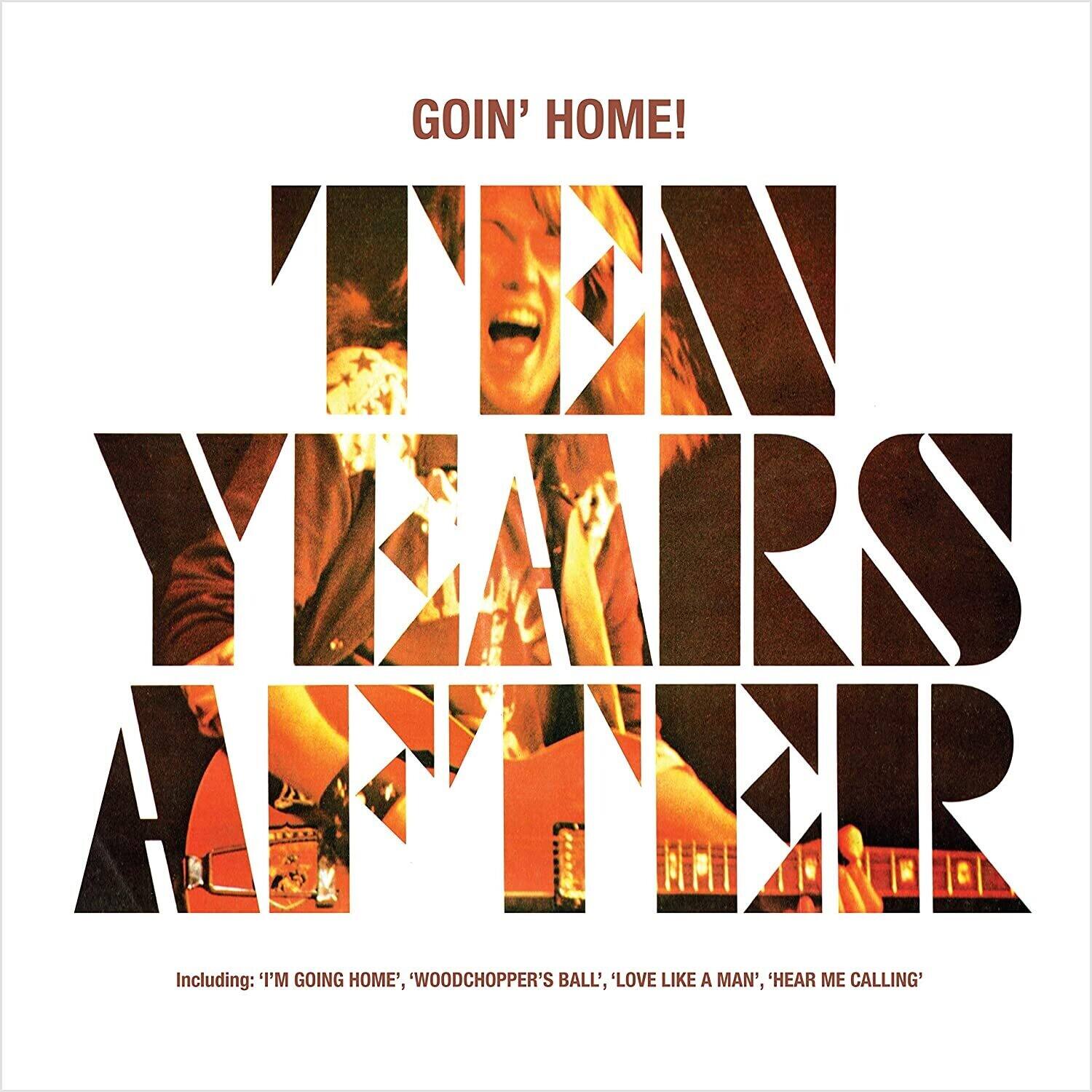 GOIN' HOME!  
TEN YEARS AFTER  

Including: 'I'M GOING HOME', 'WOODCHOPPER'S BALL', 'LOVE LIKE A MAN', 'HEAR ME CALLING'