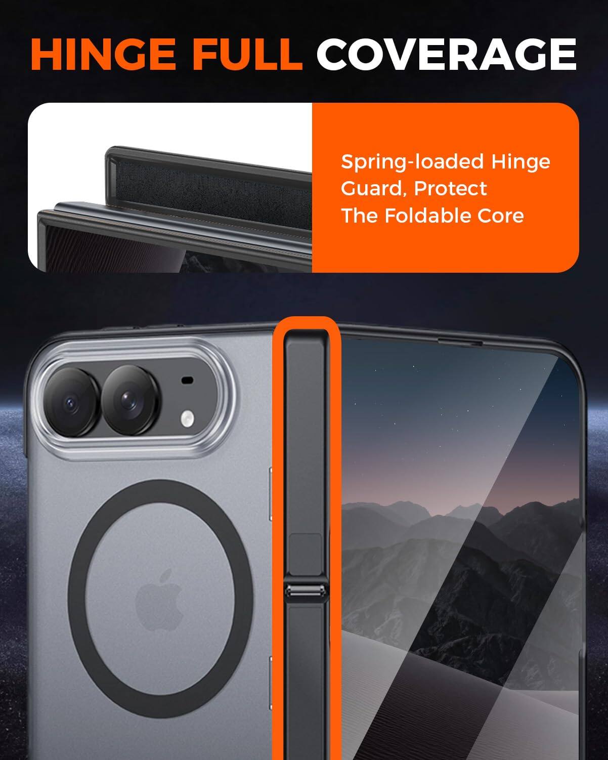HINGE FULL COVERAGE

Spring-loaded Hinge Guard, Protect The Foldable Core