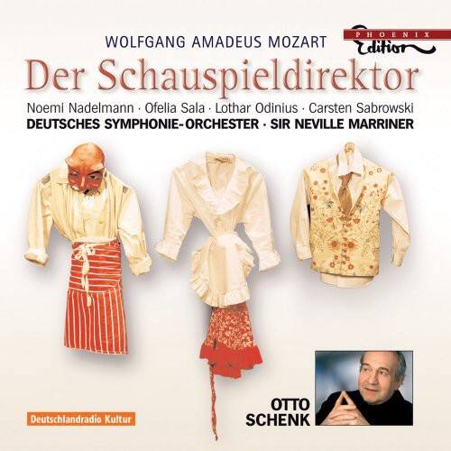 WOLFGANG AMADEUS MOZART  
Der Schauspieldirektor  

Noemi Nadelmann - Ofelia Sala - Lothar Odinius - Carsten Sabrowski  
DEUTSCHES SYMPHONIE-ORCHESTER - SIR NEVILLE MARRINER  

PHOENIX  
Edition  

Deutschlandradio Kultur  

OTTO SCHENK