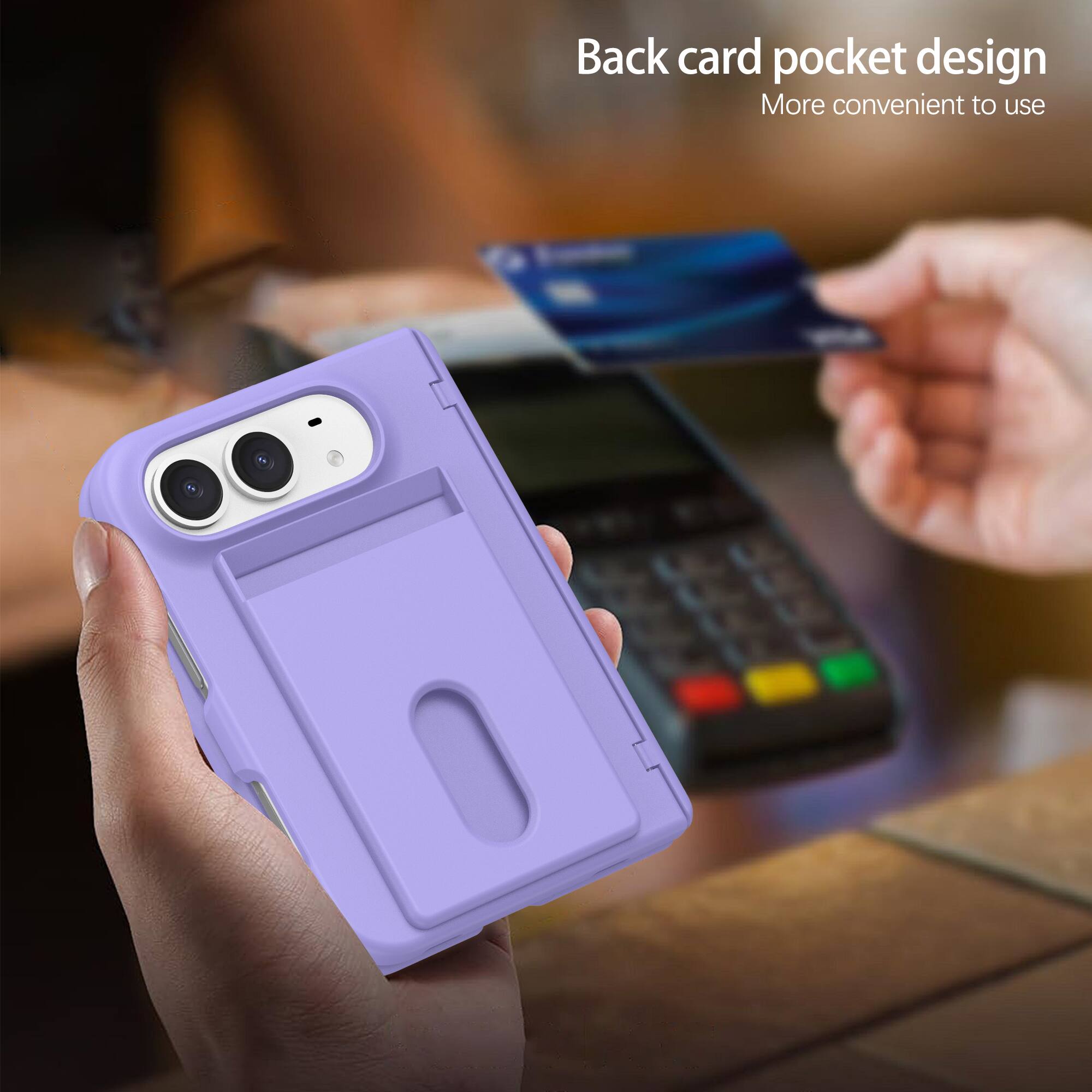 Back card pocket design  
More convenient to use