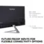 ViewSonic x1 HDMI x1 DisplayPort In x1 VGA In x1 3.5 mm Audio Out 2 x 2W Integrated Speakers FUTURE-PROOF INPUTS FOR FLEXIBLE CONNECTIVITY OPTIONS