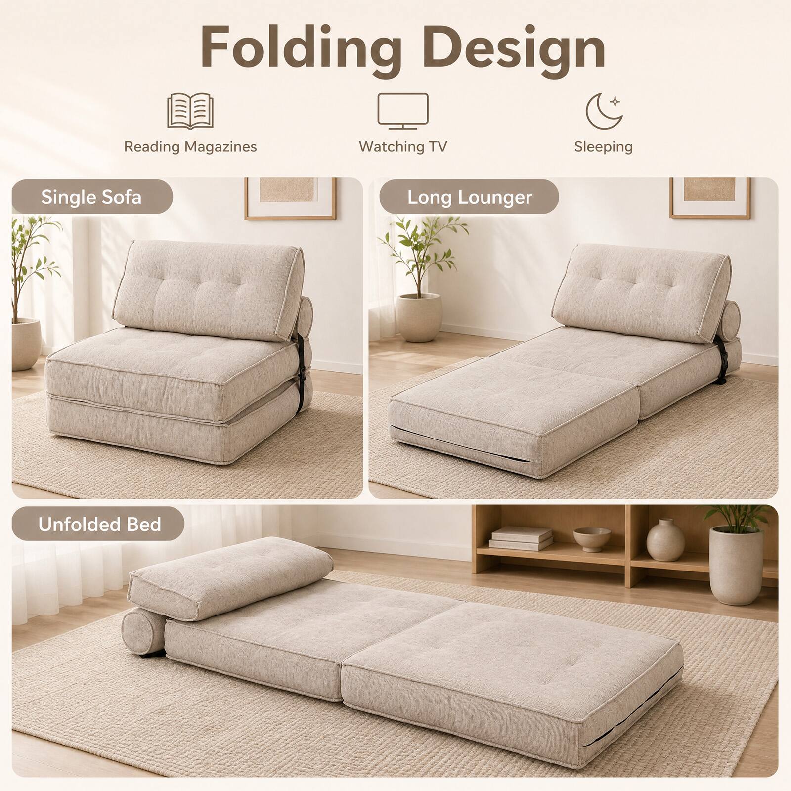 Folding Design  
Reading Magazines  
Watching TV  
Sleeping  
Single Sofa  
Long Lounger  
Unfolded Bed