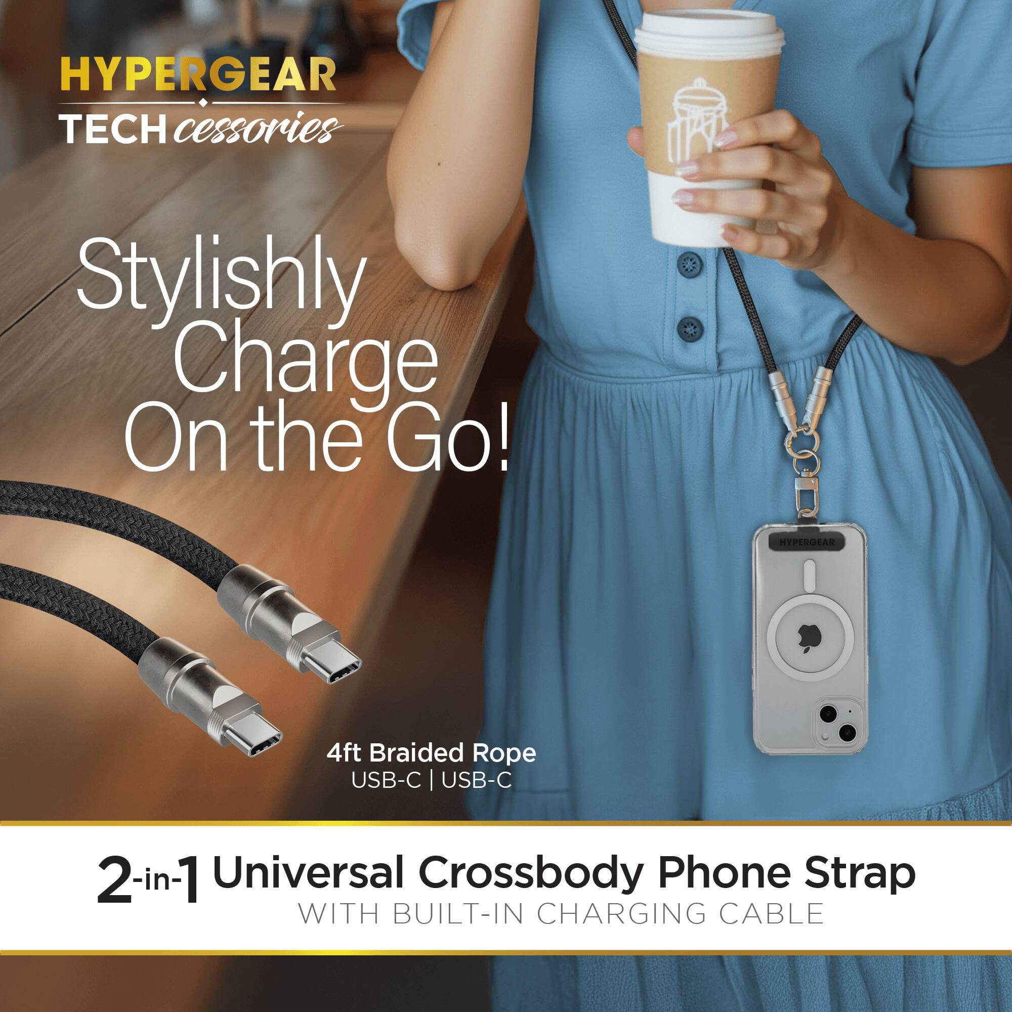HYPERGEAR TECH accessories  
Stylishly Charge On the Go!  
HYPERGEAR 4ft Braided Rope USB-C USB-C 2-in-1 Universal Crossbody Phone Strap WITH BUILT-IN CHARGING CABLE