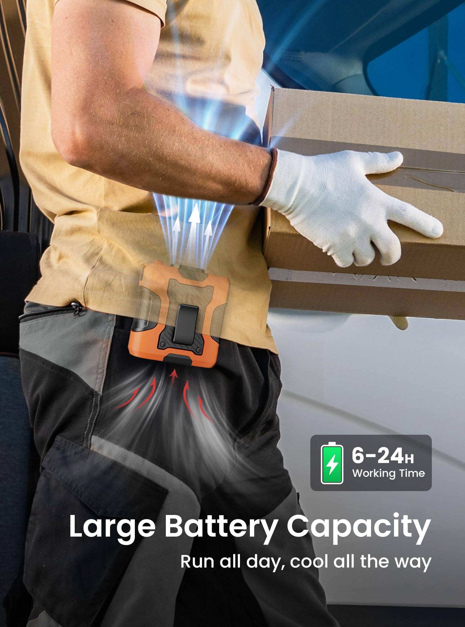 6-24H Working Time  
Large Battery Capacity  
Run all day, cool all the way