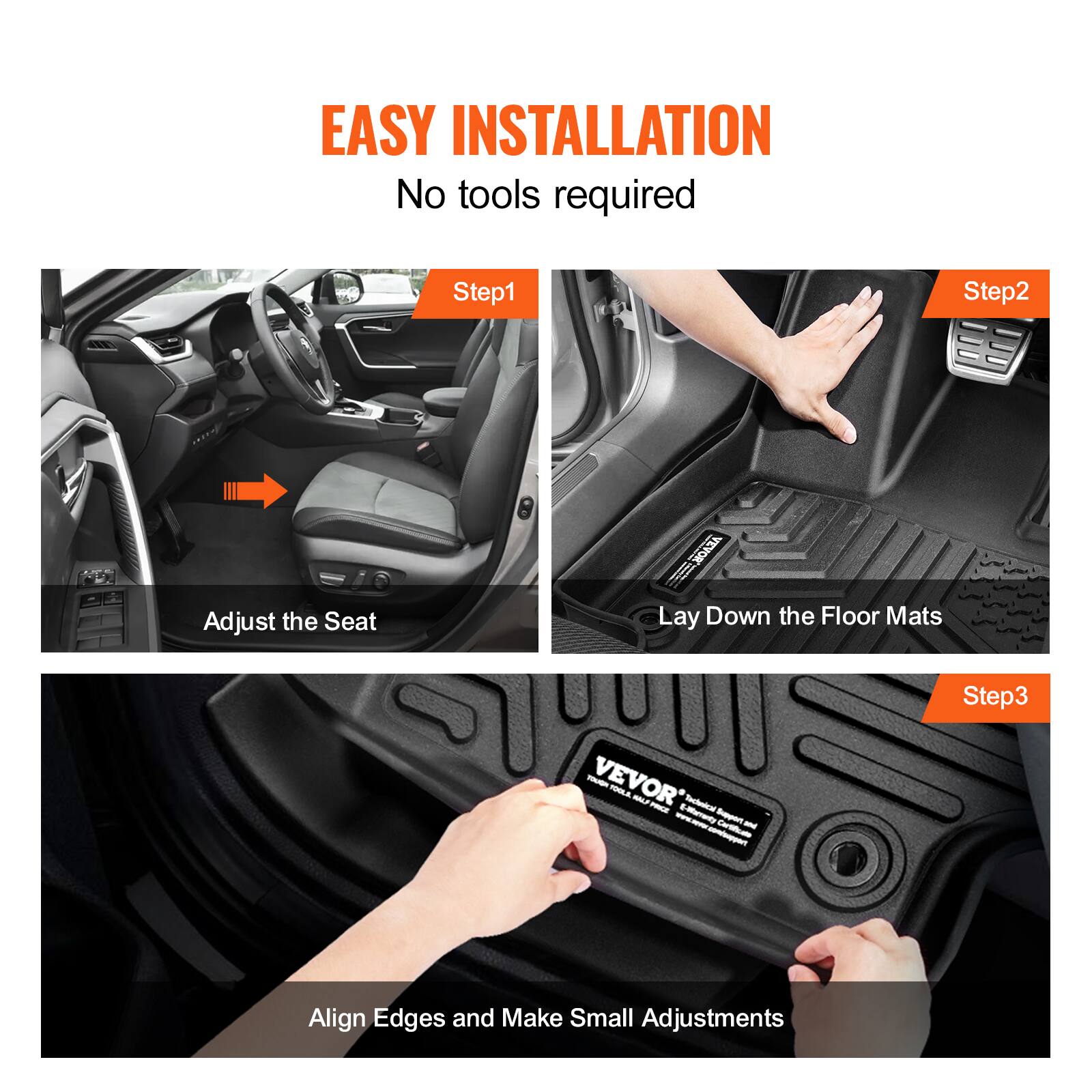 EASY INSTALLATION  
No tools required  

Step1  
Adjust the Seat  

Step2  
Lay Down the Floor Mats  

Step3  
Align Edges and Make Small Adjustments