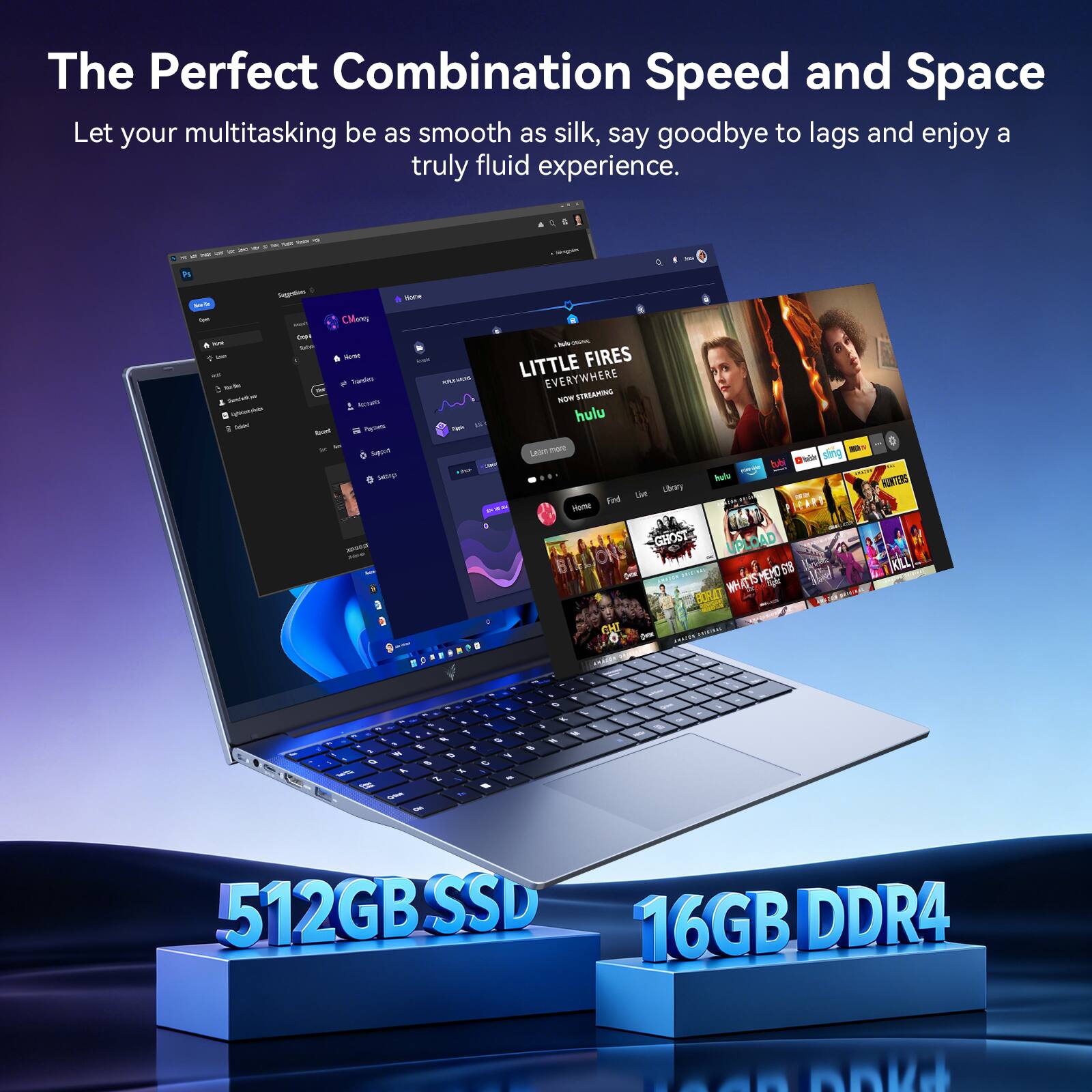 The Perfect Combination Speed and Space  
Let your multitasking be as smooth as silk, say goodbye to lags and enjoy a truly fluid experience.  

512GB SSD  
16GB DDR4