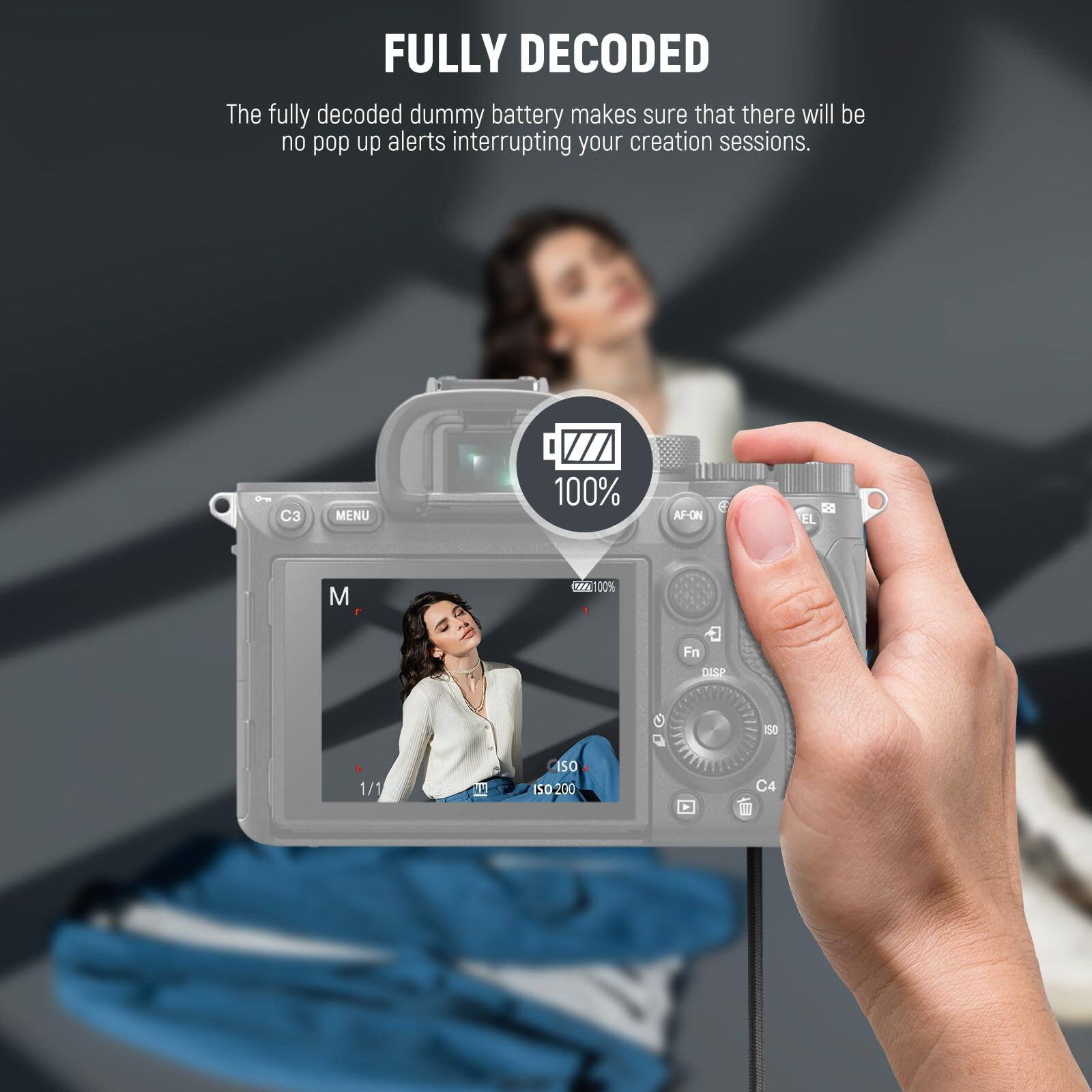 FULLY DECODED  
The fully decoded dummy battery makes sure that there will be no pop up alerts interrupting your creation sessions.