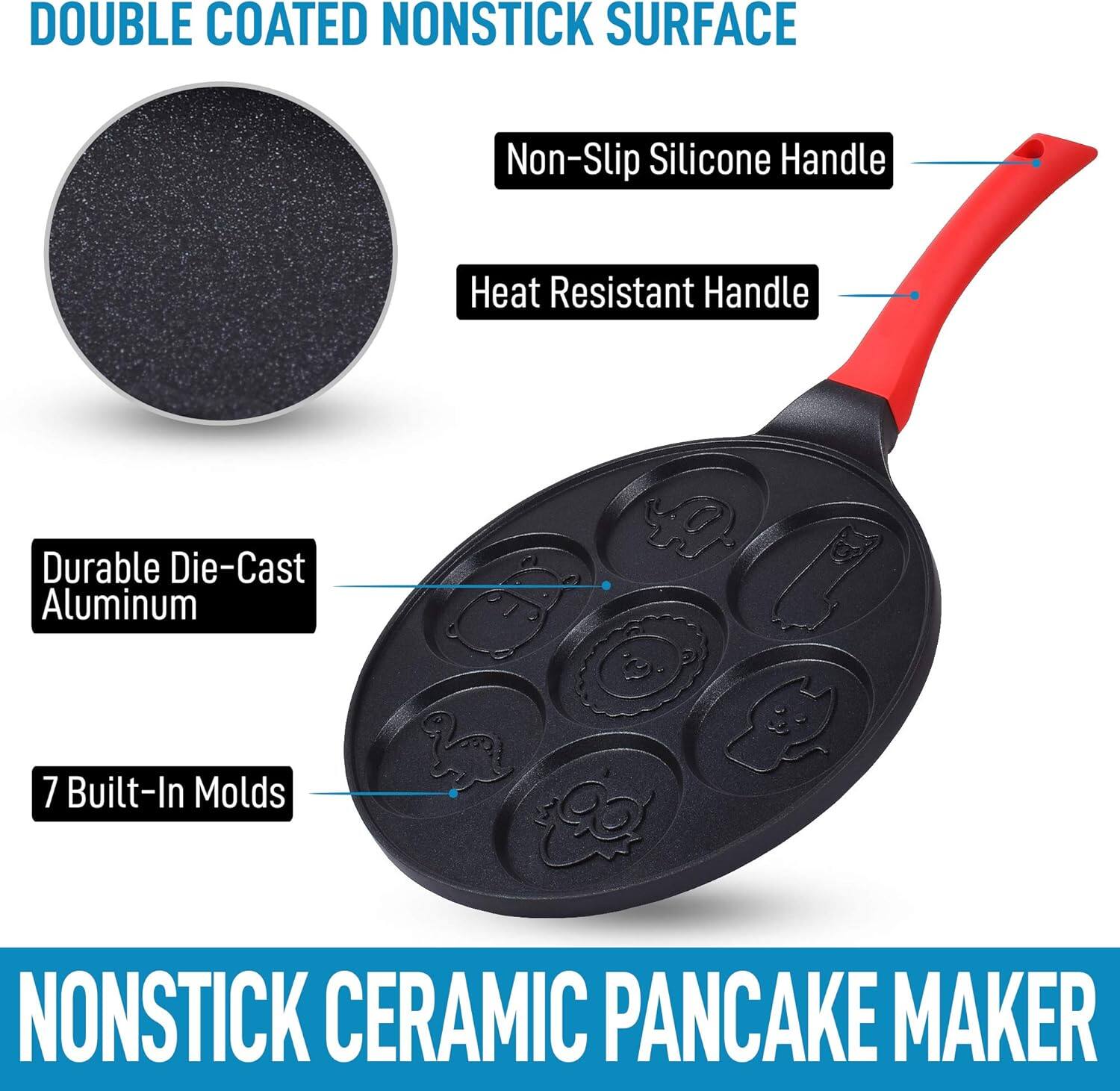 DOUBLE COATED NONSTICK SURFACE

- Non-Slip Silicone Handle
- Heat Resistant Handle
- Durable Die-Cast Aluminum
- 7 Built-In Molds

NONSTICK CERAMIC PANCAKE MAKER