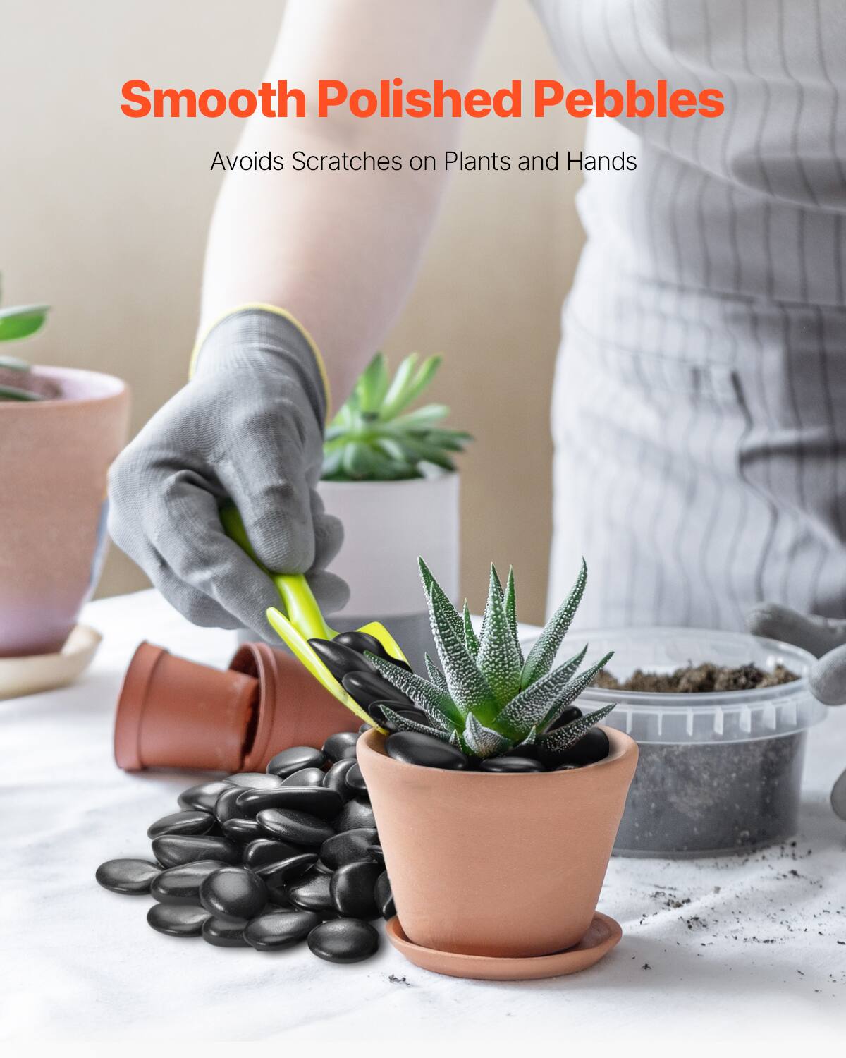 Smooth Polished Pebbles  
Avoids Scratches on Plants and Hands