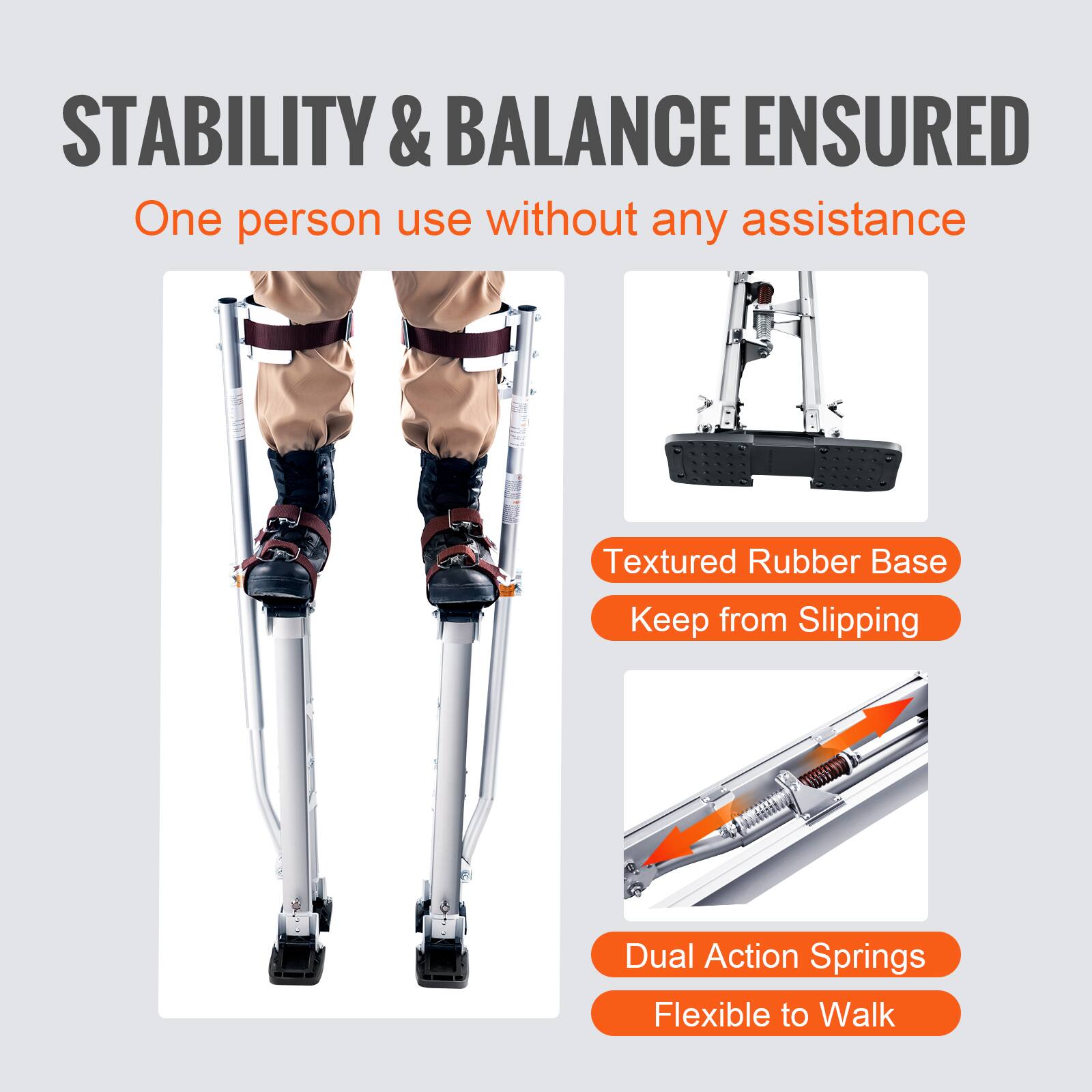 STABILITY & BALANCE ENSURED  
One person use without any assistance  

Textured Rubber Base  
Keep from Slipping  

Dual Action Springs  
Flexible to Walk