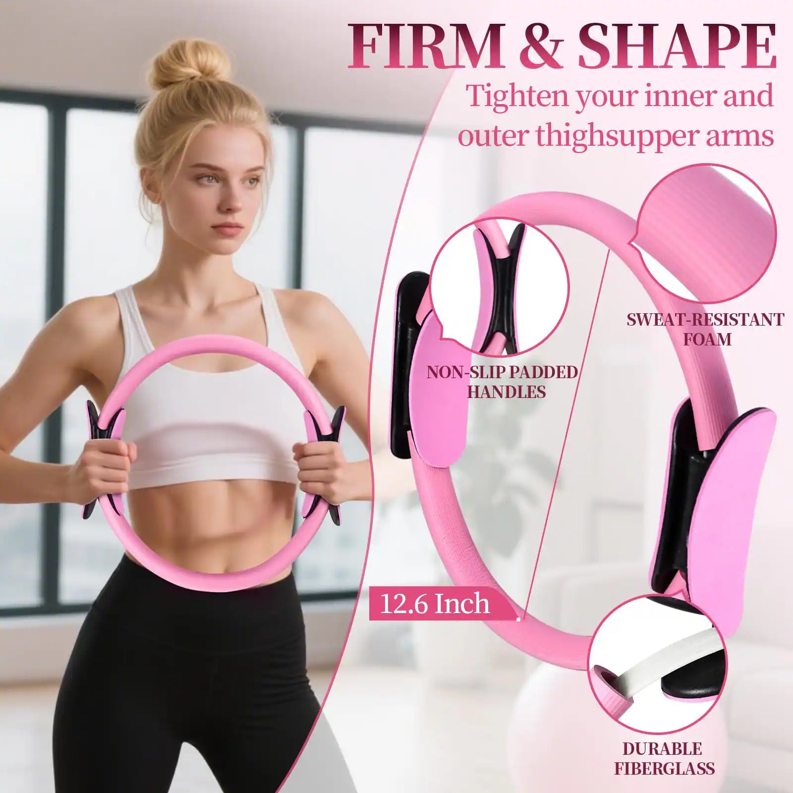 FIRM & SHAPE  
Tighten your inner and outer thighs and upper arms  

SWEAT-RESISTANT FOAM  
NON-SLIP PADDED HANDLES  
12.6 Inch  
DURABLE FIBERGLASS