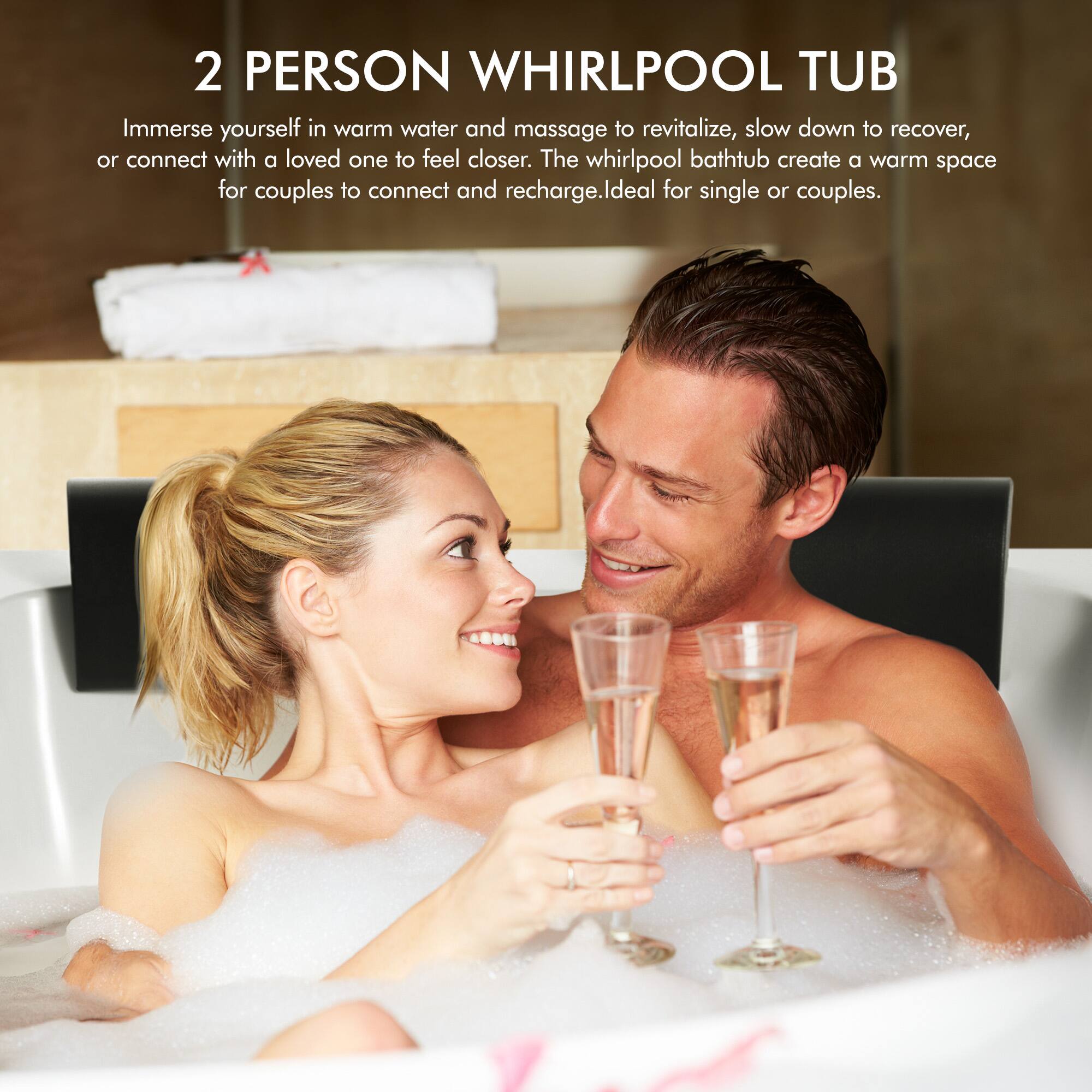 2 PERSON WHIRLPOOL TUB

Immerse yourself in warm water and massage to revitalize, slow down to recover, or connect with a loved one to feel closer. The whirlpool bathtub creates a warm space for couples to connect and recharge. Ideal for single or couples.
