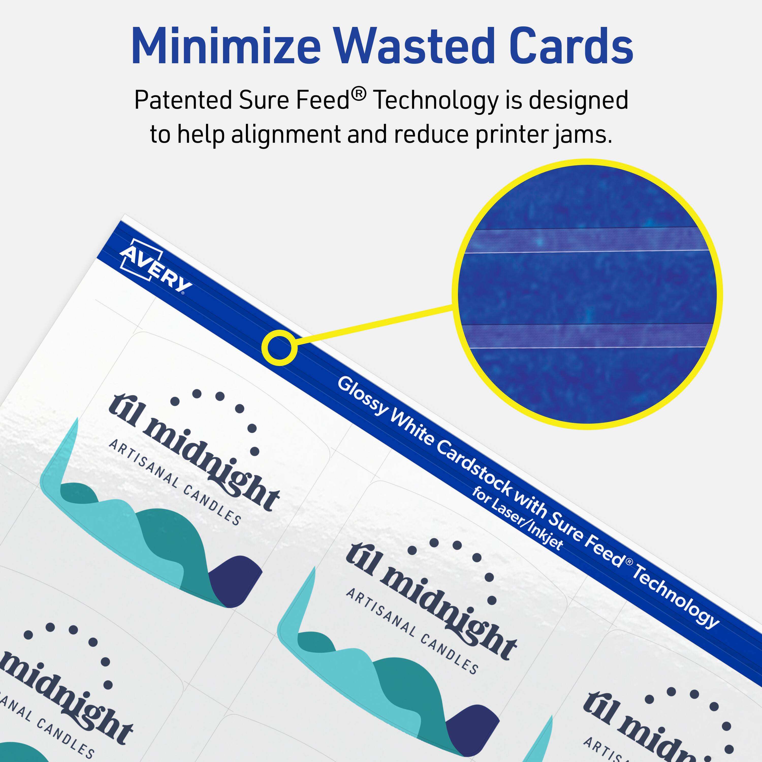 Minimize Wasted Cards

Patented Sure Feed® Technology is designed to help alignment and reduce printer jams.

AVERY Glossy White Cardstock with Sure Feed® Technology for Laser/Inkjet

til midnight  
ARTISANAL CANDLES