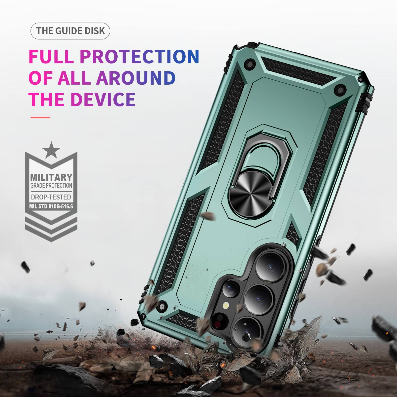 THE GUIDE DISK  
FULL PROTECTION OF ALL AROUND THE DEVICE  

MILITARY GRADE PROTECTION  
DROP-TESTED MIL STD 810G-516.6