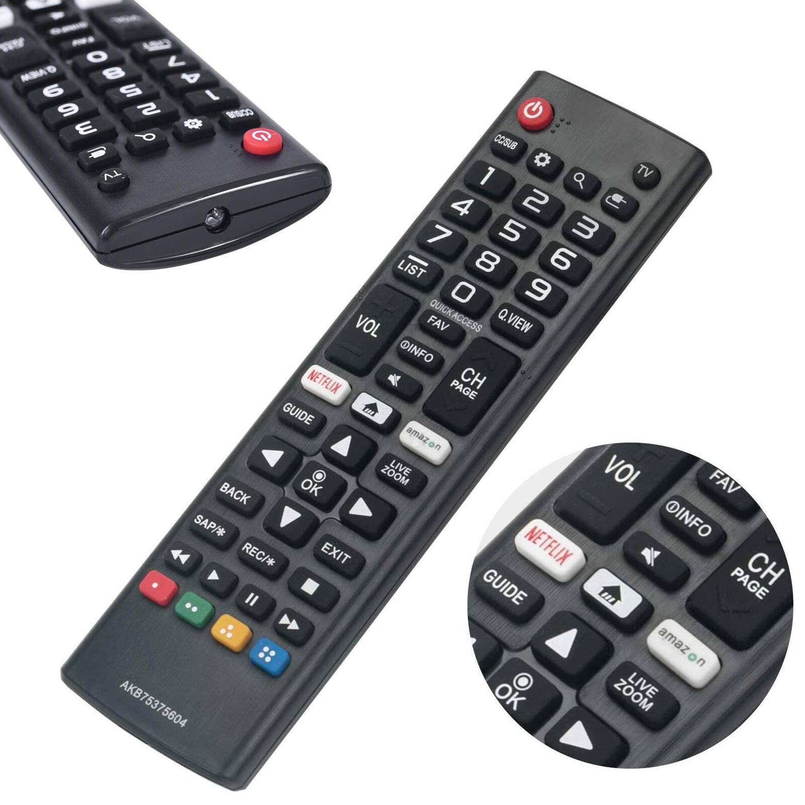 S O < AIM 8 4 6 S J e 5 8N E 0 ... d G COSUB 0 o TV 1 a TV 4 2 C 7 5 3 LIST 8 6 O 9 QUICK Q VOL FAV ACCESS VIEW @INFO NETFLIX PAGE CH GUIDE Lea amaz  ZOOM LIVE VOL BACK OK FAV SAP/* @INFO REC/* EXIT NETFLIX GUIDE PAGE CH I am .. amaz on OK ZOOM LIVE AKB75375604