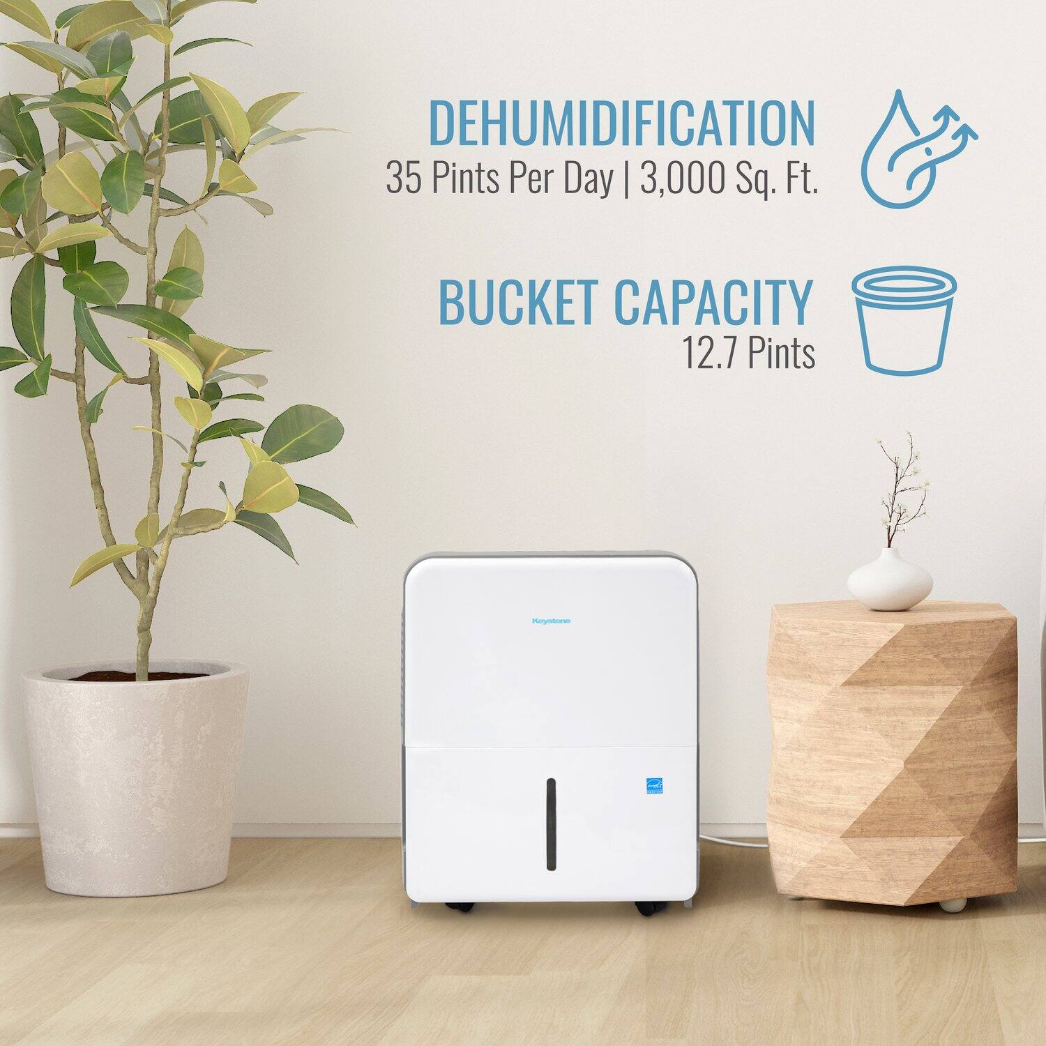 DEHUMIDIFICATION  
35 Pints Per Day | 3,000 Sq. Ft.  

BUCKET CAPACITY  
12.7 Pints