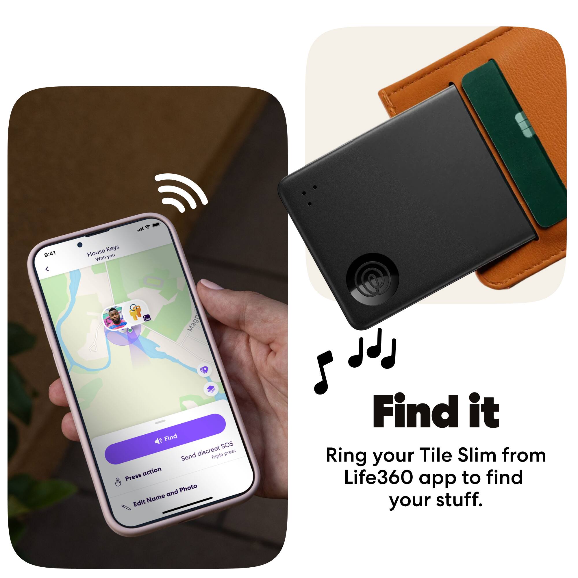 vll + 9:-41 House Keys with you Magn Find SOS Send discreet Triple press action Press and Photo Edit Name S Find it Ring your Tile Slim from Life360 app to find your stuff.