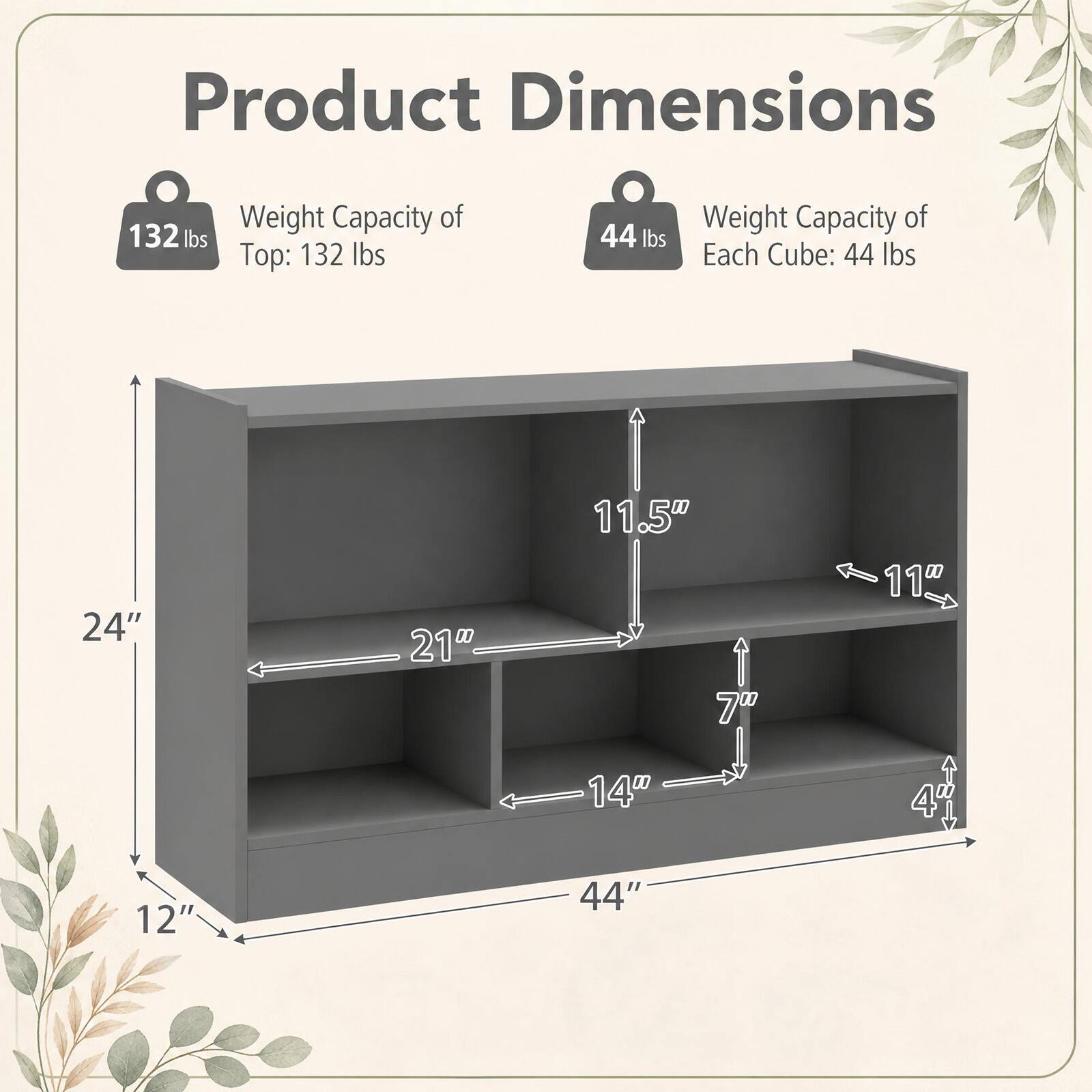 Product Dimensions

Weight Capacity of Top: 132 lbs

Weight Capacity of Each Cube: 44 lbs

24" x 21" x 11.5" x 7" x 11" x 14" x 4" x 12" x 44"