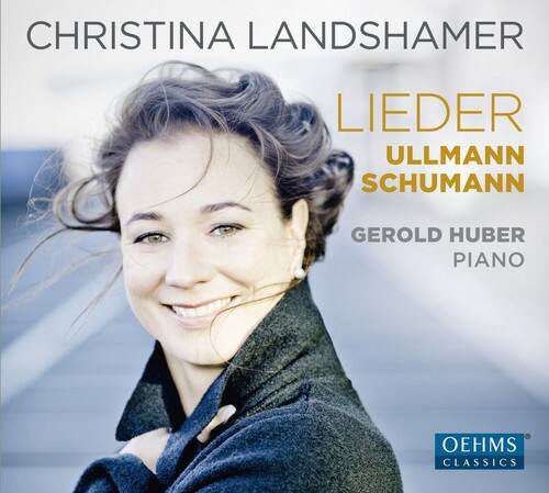 CHRISTINA LANDSHAMER  
LIEDER  
ULLMANN SCHUMANN  
GEROLD HUBER  
PIANO  

OEHMS CLASSICS
