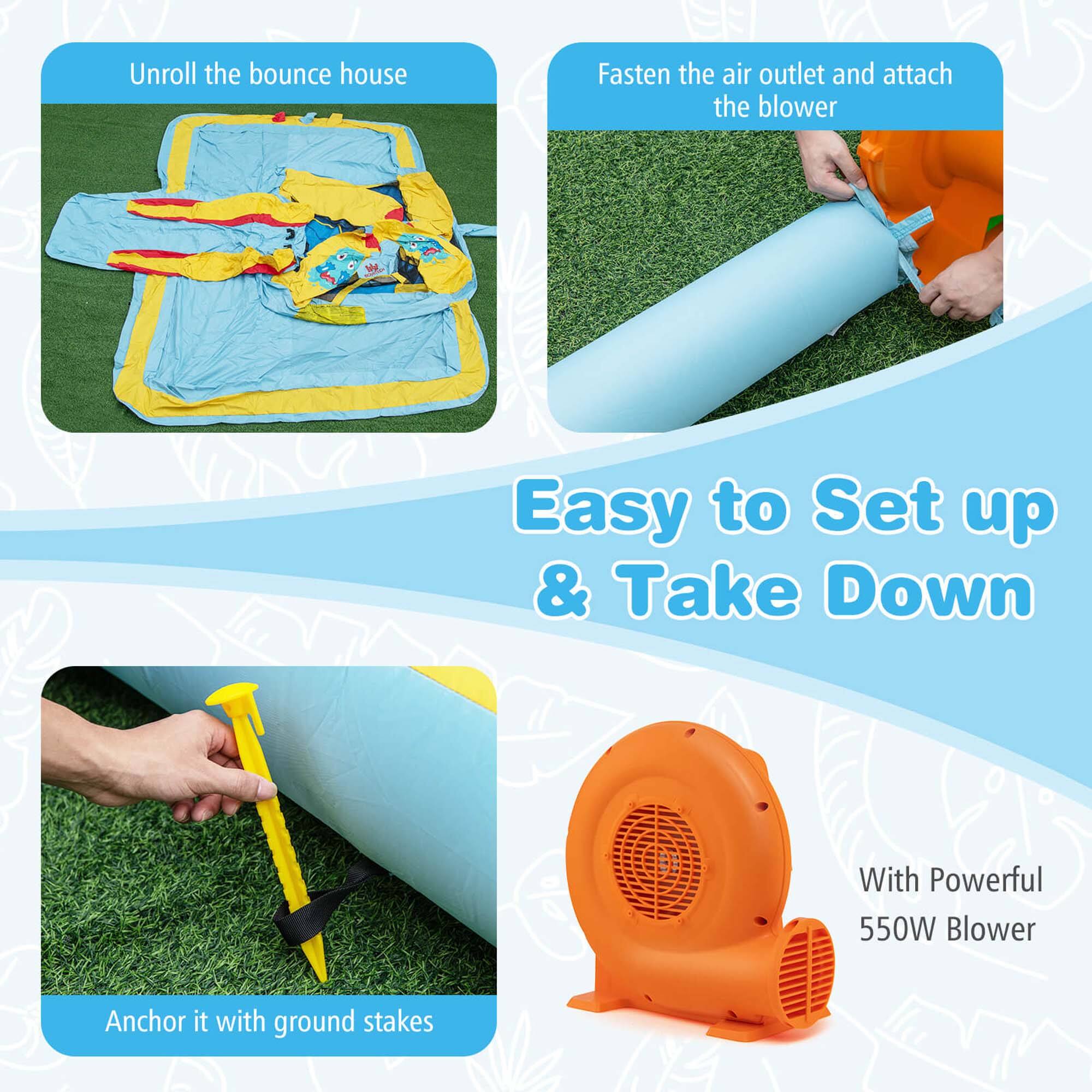 Easy to Set up & Take Down

1. Unroll the bounce house
2. Fasten the air outlet and attach the blower
3. Anchor it with ground stakes

With Powerful 550W Blower