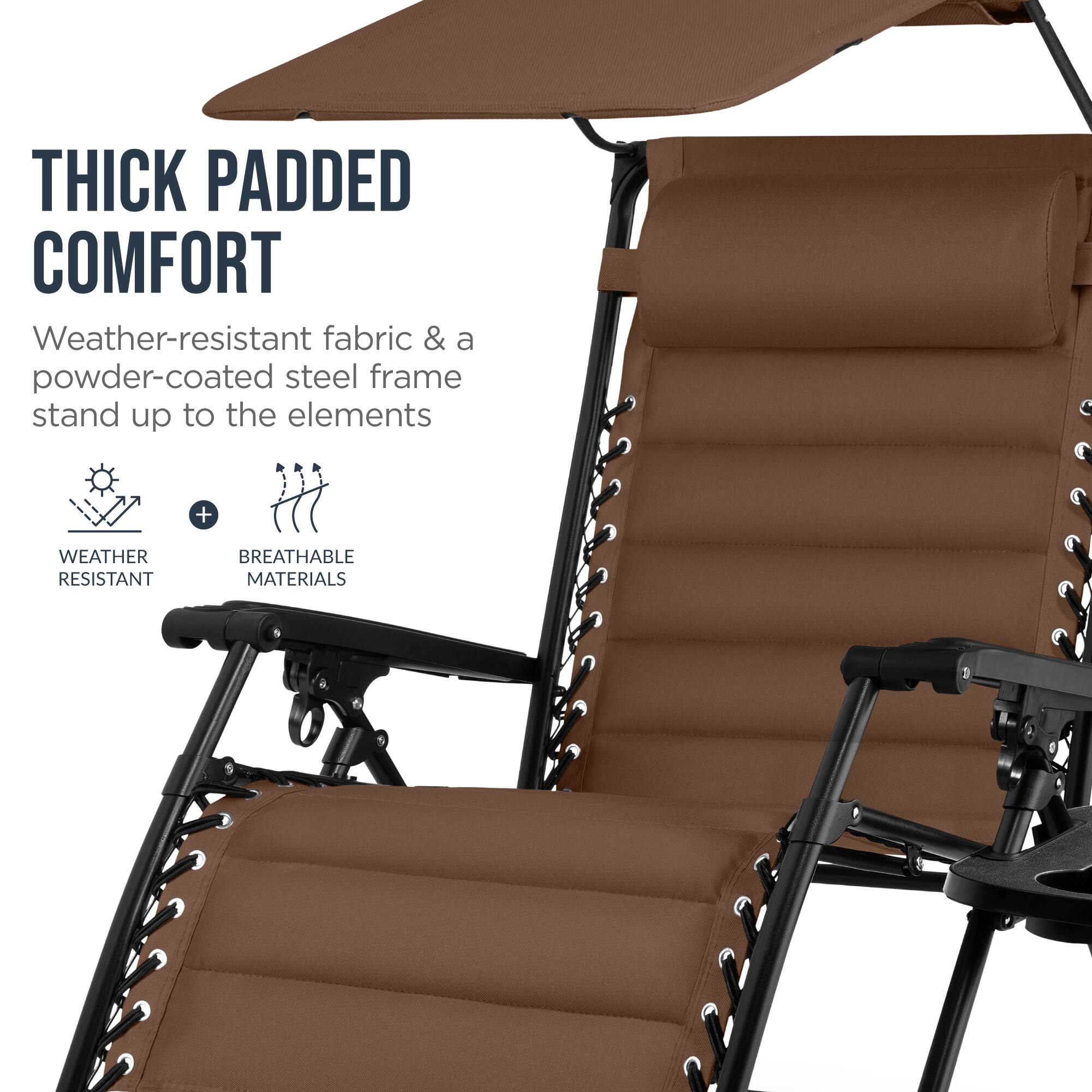 THICK PADDED COMFORT  
Weather-resistant fabric & a powder-coated steel frame stand up to the elements  
+ WEATHER RESISTANT  
BREATHABLE MATERIALS