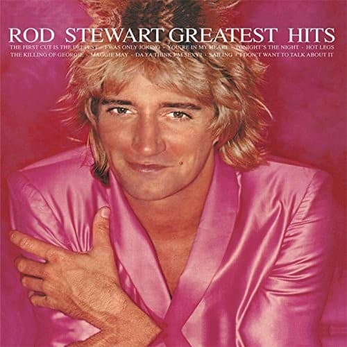 ROD STEWART GREATEST HITS  
THE FIRST CUT IS THE DEEPEST  
TWAS ONLY JOKING  
YOU'RE IN MY HEART  
TONIGHT'S THE NIGHT  
HOT LEGS  
THE KILLING OF GEORGIE  
MAGGIE MAY  
DA YA THINK I'M SEXY  
SAILING  
DON'T WANT TO TALK ABOUT IT