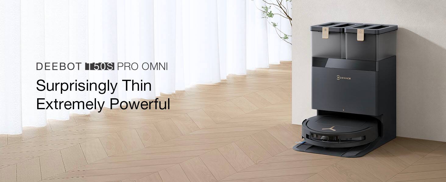 DEEBOT 50S PRO OMNI  
Surprisingly Thin  
Extremely Powerful  
COVACS
