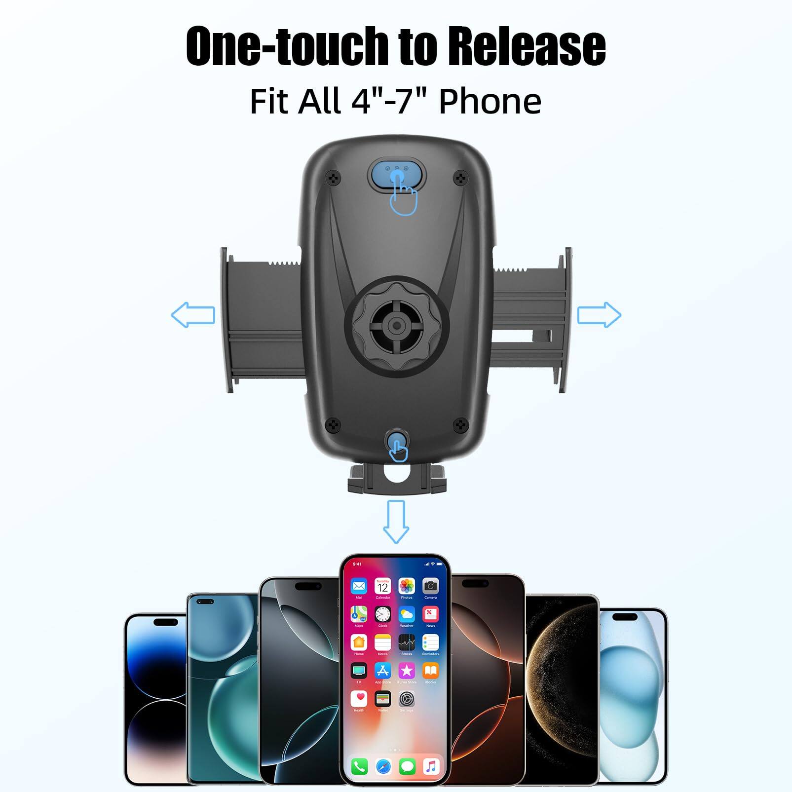 One-touch to Release  
Fit All 4"-7" Phone