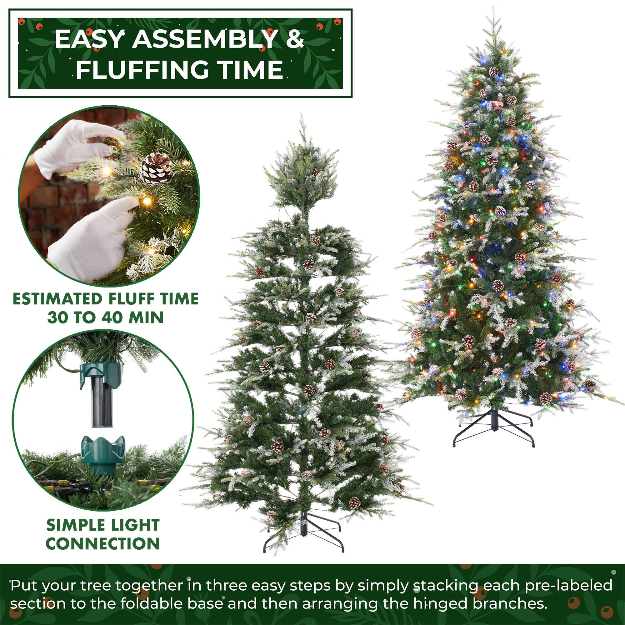EASY ASSEMBLY & FLUFFING TIME

ESTIMATED FLUFF TIME
30 TO 40 MIN

SIMPLE LIGHT CONNECTION

Put your tree together in three easy steps by simply stacking each pre-labeled section to the foldable base and then arranging the hinged branches.