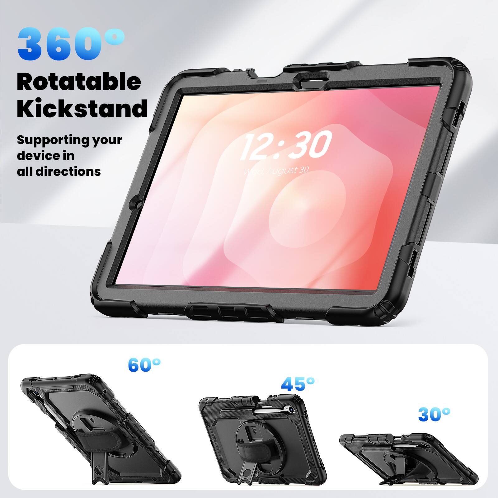 360° Rotatable Kickstand  
Supporting your device in all directions  

12:30  
Wed, August 30  

60°  
45°  
30°