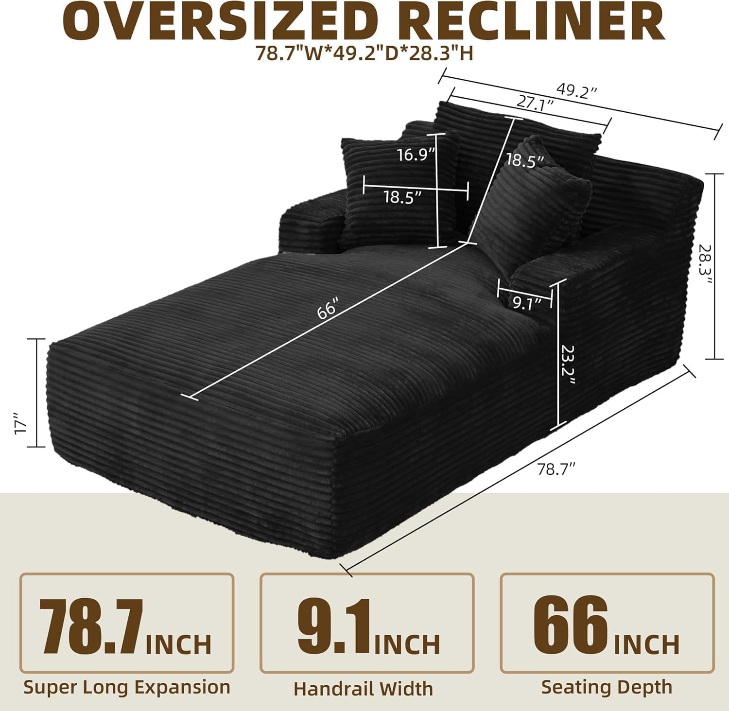 **Oversized Recliner**

- **Dimensions:** 78.7"W*49.2"D*28.3"H
- **Super Long Expansion:** 78.7" INCH
- **Handrail Width:** 9.1" INCH
- **Seating Depth:** 66" INCH

**Additional Measurements:**
- 27.1"
- 16.9"
- 18.5"
- 18.5"
- 28.3"
- 49.2"