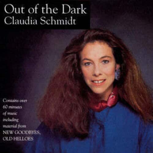 Claudia Schmidt - Out of the Dark/New Goodbyes  - COMPACT DISCS
